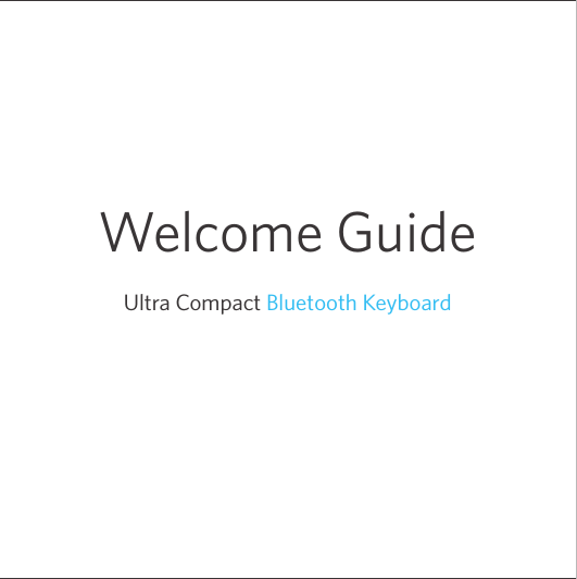 Ultra Compact Bluetooth KeyboardWelcome Guide