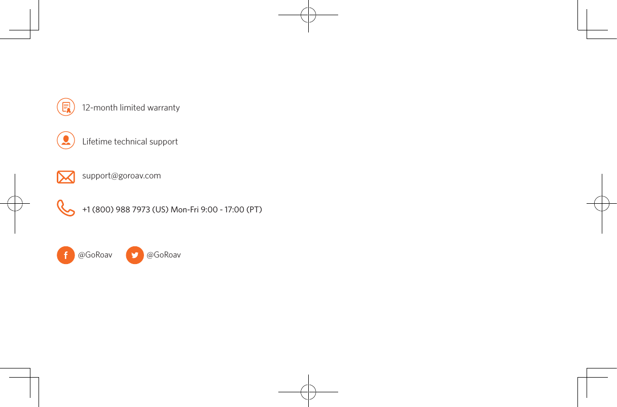 12-month limited warrantyLifetime technical supportsupport@goroav.com+1 (800) 988 7973 (US) Mon-Fri 9:00 - 17:00 (PT)@GoRoav @GoRoav