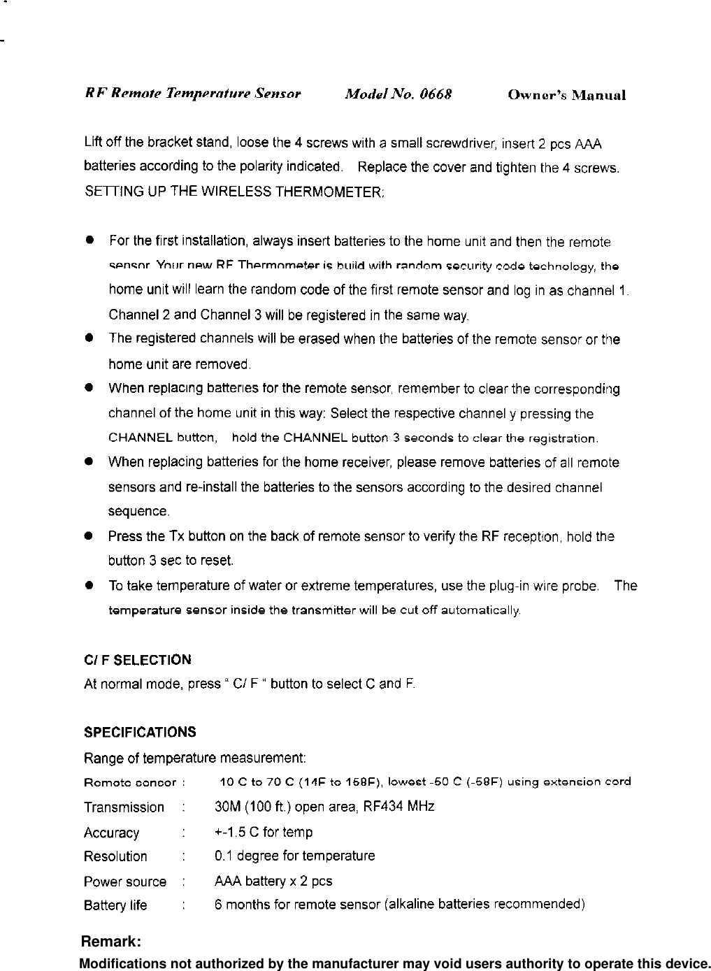 Remark:Modifications not authorized by the manufacturer may void users authority to operate this device. 