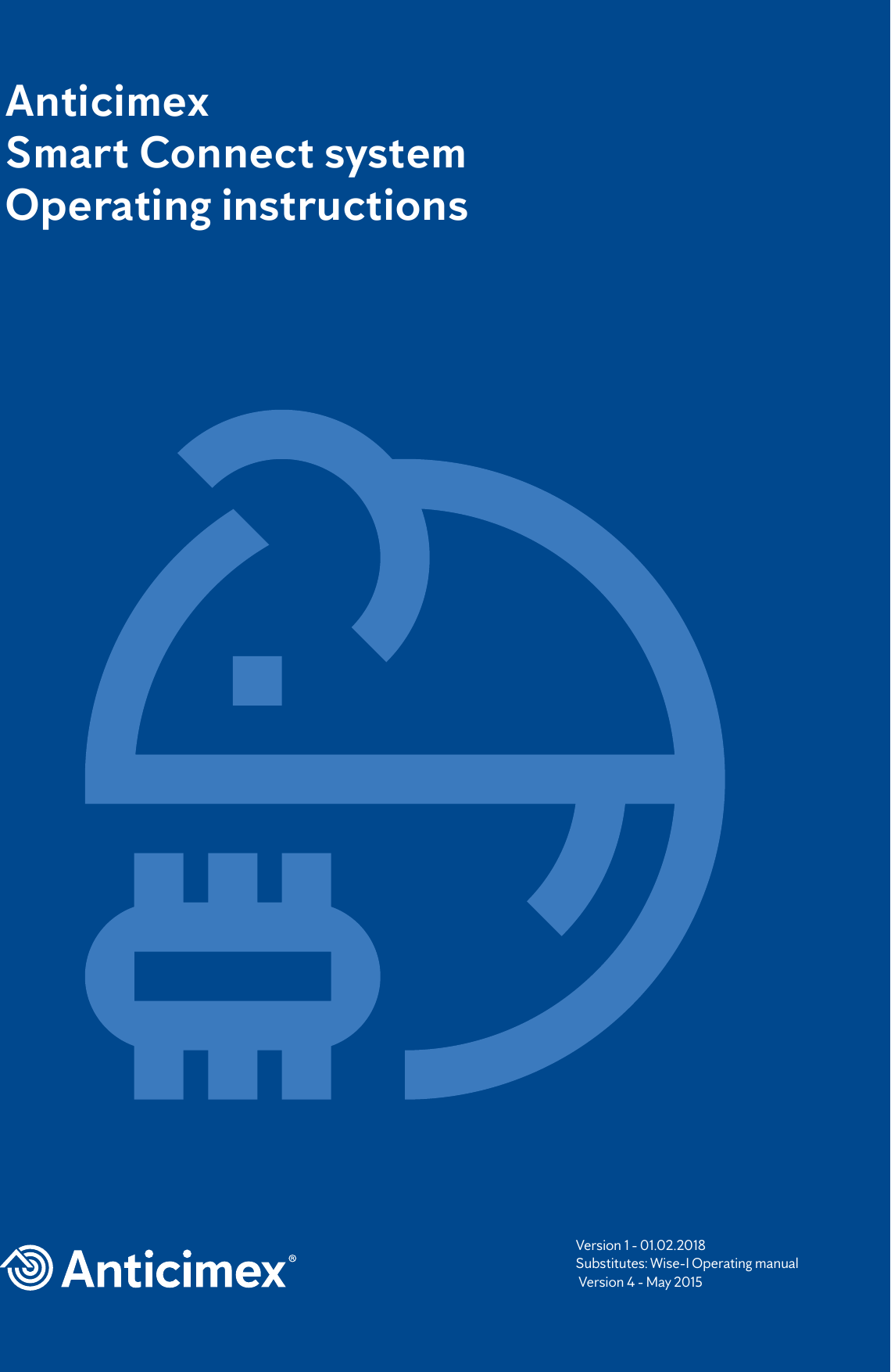AnticimexSmart Connect system Operating instructionsVersion 1 - 01.02.2018Substitutes: Wise-I Operating manual Version 4 - May 2015