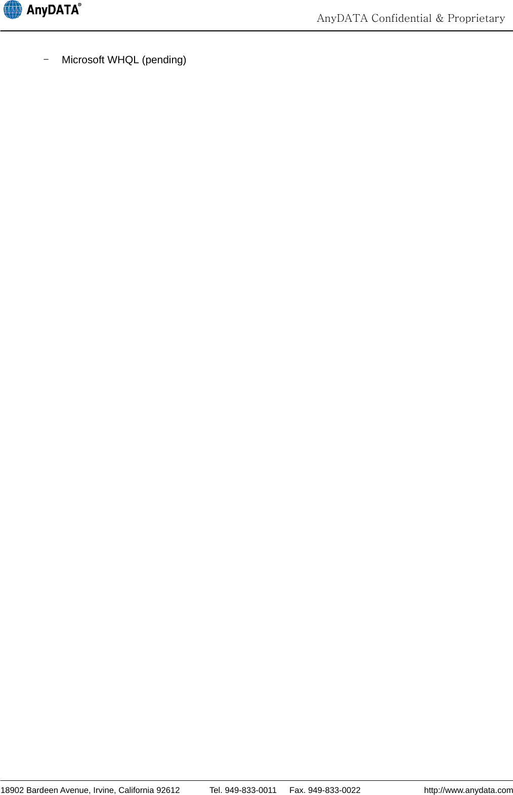                                                                                                                                  AnyDATA Confidential &amp; Proprietary  18902 Bardeen Avenue, Irvine, California 92612       Tel. 949-833-0011   Fax. 949-833-0022               http://www.anydata.com -  Microsoft WHQL (pending) 