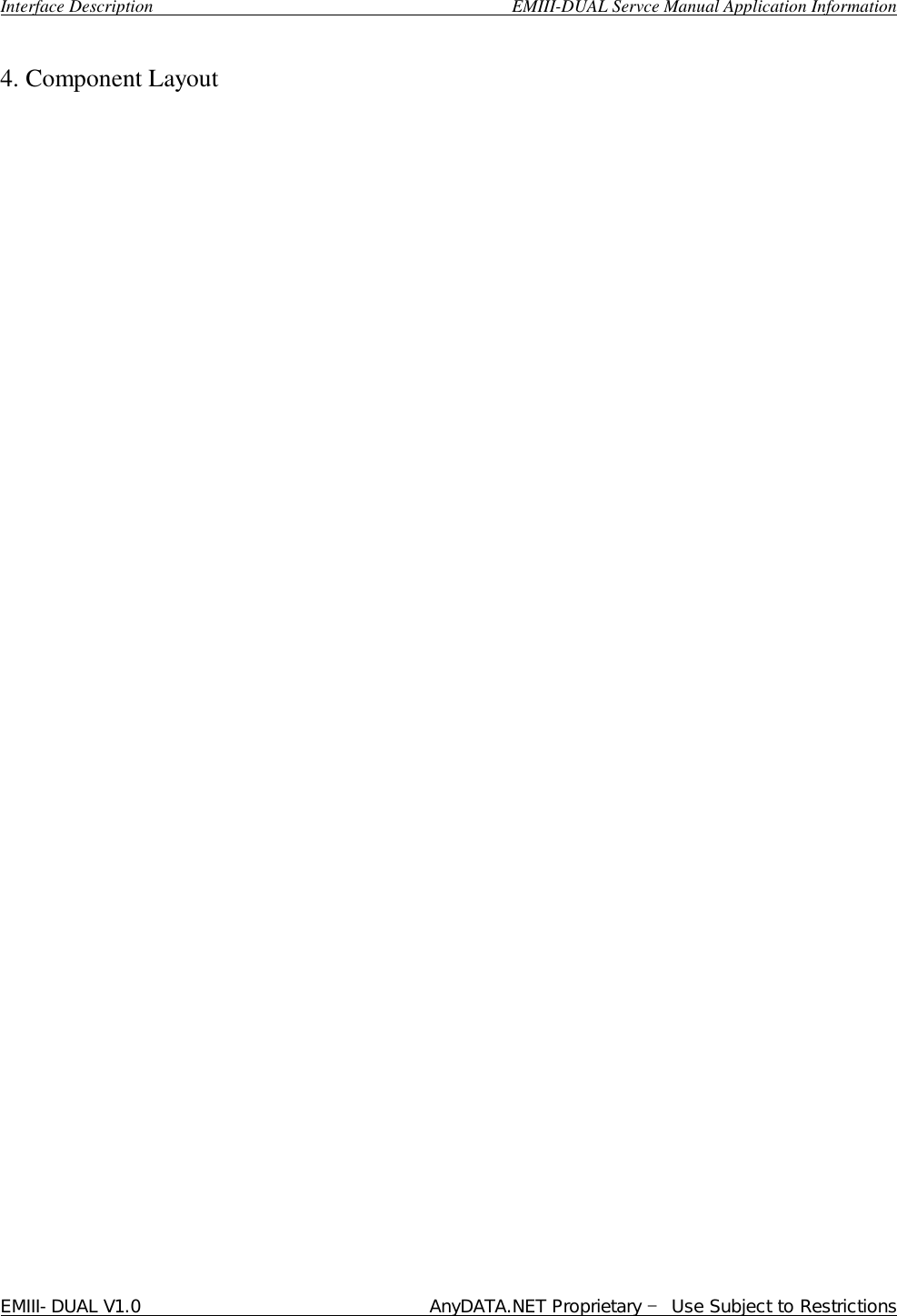  Interface Description                                        EMIII-DUAL Servce Manual Application Information EMIII-DUAL V1.0                                 AnyDATA.NET Proprietary – Use Subject to Restrictions   4. Component Layout          