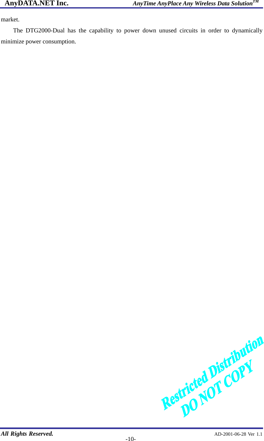 AnyDATA.NET Inc.                     AnyTime AnyPlace Any Wireless Data SolutionTM   All Rights Reserved.                                                AD-2001-06-28 Ver 1.1  -10-market.  The DTG2000-Dual has the capability to power down unused circuits in order to dynamically minimize power consumption.  