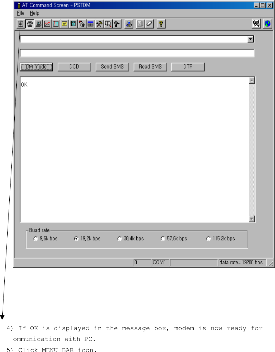 4) If OK is displayed in the message box, modem is now ready forommunication with PC.5) Click MENU BAR icon.