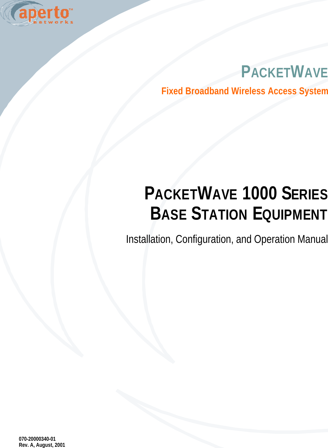 PACKETWAVEFixed Broadband Wireless Access SystemPACKETWAVE 1000 SERIESBASE STATION EQUIPMENTInstallation, Configuration, and Operation Manual070-20000340-01Rev. A, August, 2001