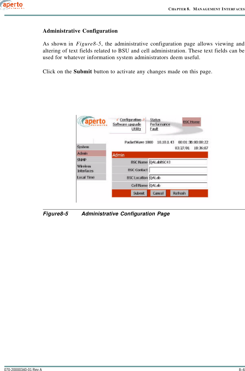 CHAPTER 8.   MANAGEMENT INTERFACES8–6070-20000340-01 Rev AAdministrative ConfigurationAs shown in Figure8-5, the administrative configuration page allows viewing andaltering of text fields related to BSU and cell administration. These text fields can beused for whatever information system administrators deem useful.Click on the Submit button to activate any changes made on this page.Figure8-5 Administrative Configuration Page