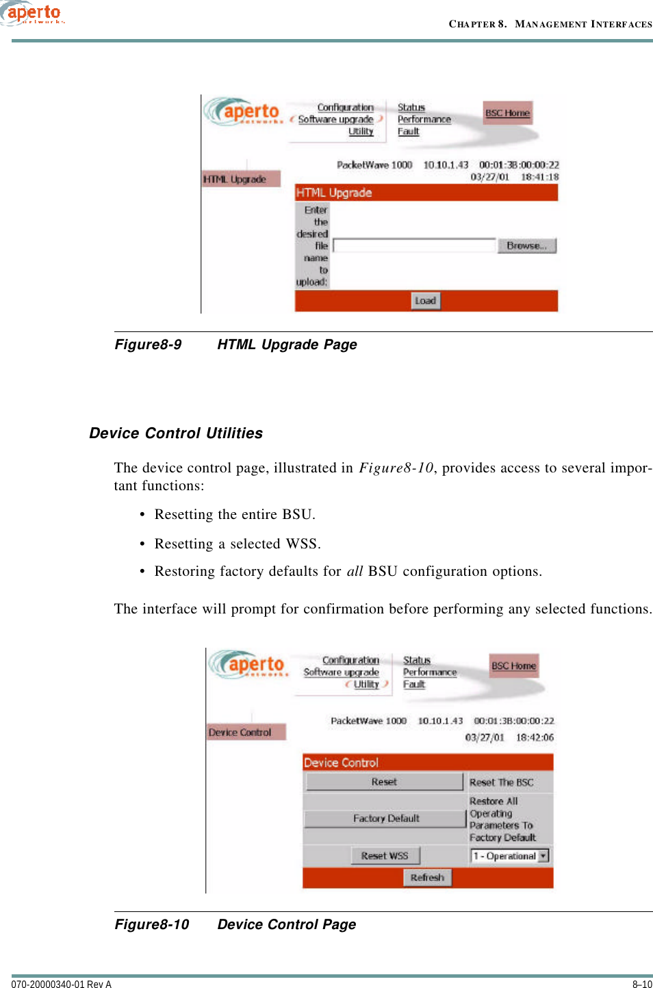 CHAPTER 8.   MANAGEMENT INTERFACES8–10070-20000340-01 Rev AFigure8-9 HTML Upgrade PageDevice Control UtilitiesThe device control page, illustrated in Figure8-10, provides access to several impor-tant functions:•Resetting the entire BSU.•Resetting a selected WSS.•Restoring factory defaults for all BSU configuration options.The interface will prompt for confirmation before performing any selected functions.Figure8-10 Device Control Page