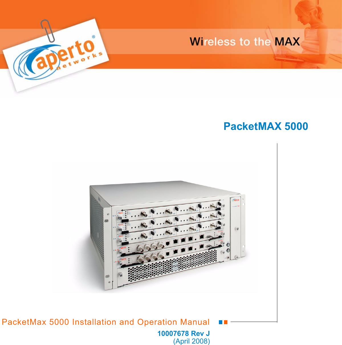 PacketMax 5000 Installation and Operation Manual10007678 Rev JAperto PacketMAXPacketMAX 5000           (April 2008) 