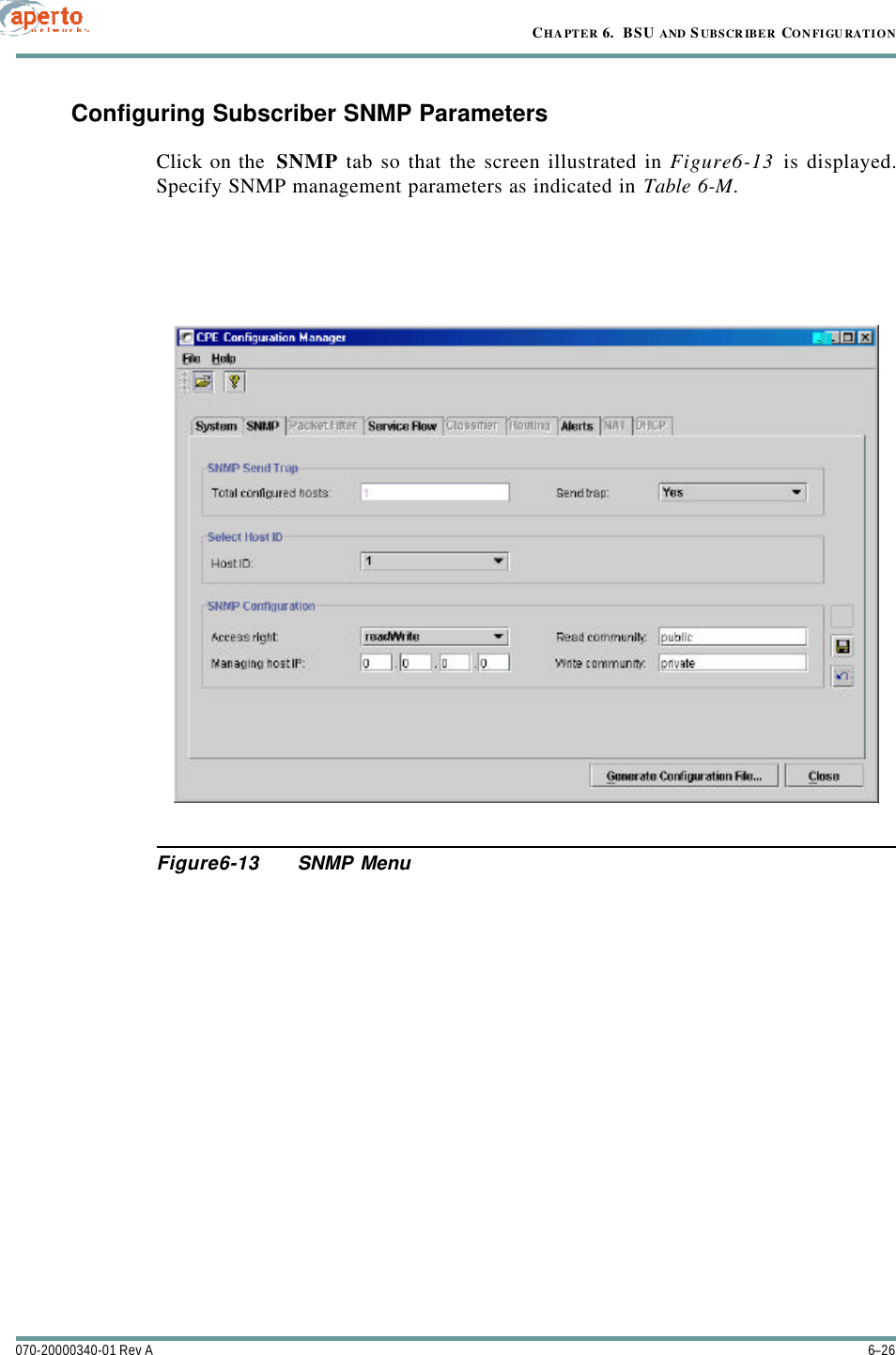 CHAPTER 6.  BSU AND S UBSCRIBER CONFIGURATION6–26070-20000340-01 Rev AConfiguring Subscriber SNMP ParametersClick on the  SNMP tab so that the screen illustrated in Figure6-13 is displayed.Specify SNMP management parameters as indicated in Table6-M.Figure6-13 SNMP Menu