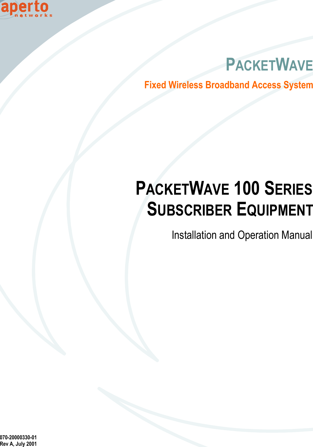 070-20000330-01Rev A, July 2001PACKETWAVEFixed Wireless Broadband Access SystemPACKETWAVE 100 SERIESSUBSCRIBER EQUIPMENTInstallation and Operation Manual