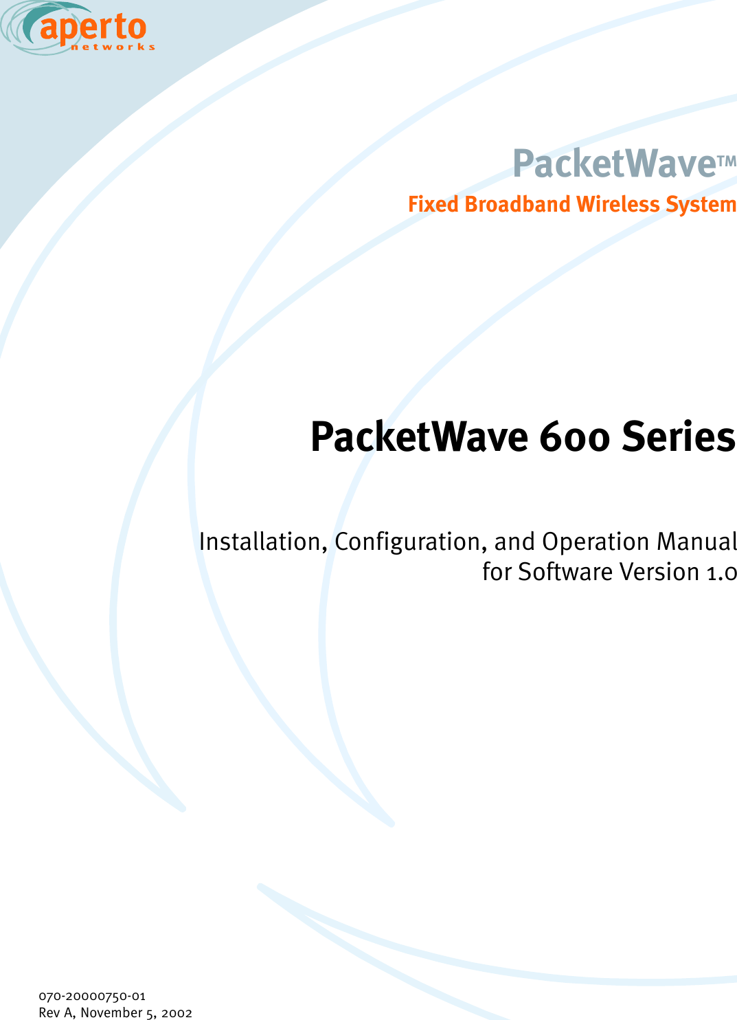 PacketWave 100 SeriesSubscriber Equipment Manual070-20000750-01Rev A, November 5, 2002PacketWaveTMFixed Broadband Wireless SystemPacketWave 600 SeriesInstallation, Configuration, and Operation Manualfor Software Version 1.0