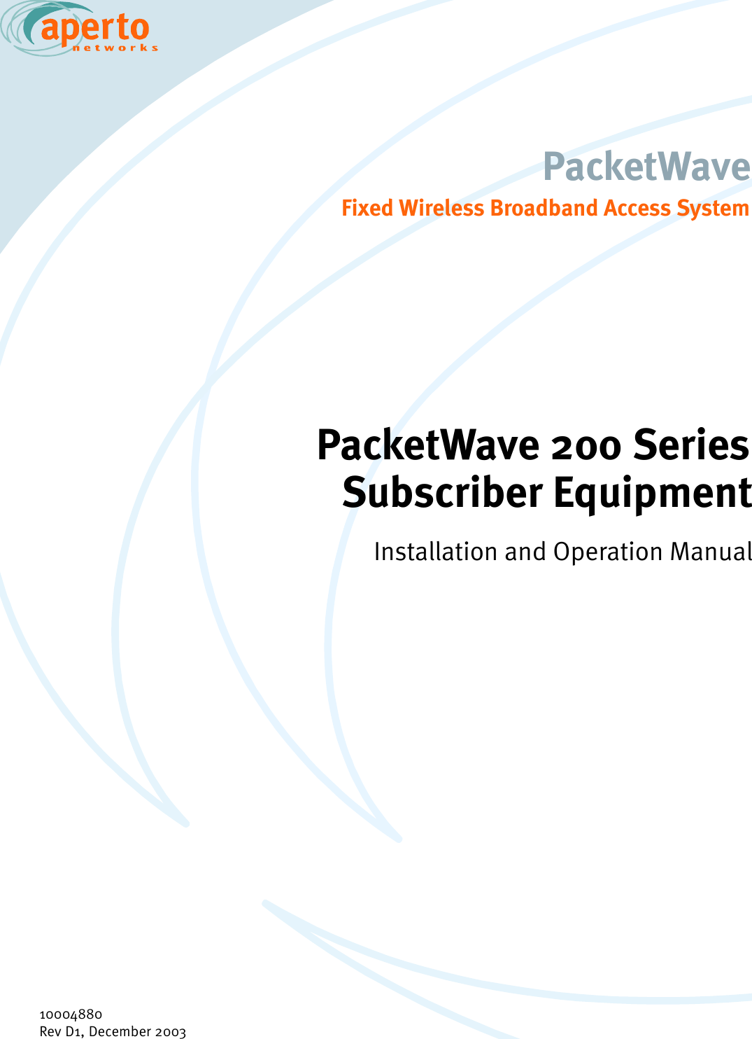 PacketWave 200 SeriesSubscriber Equipment Manual10004880Rev D1, December 2003PacketWaveFixed Wireless Broadband Access SystemPacketWave 200 SeriesSubscriber EquipmentInstallation and Operation ManualPacketWave 200 Installation and Operation