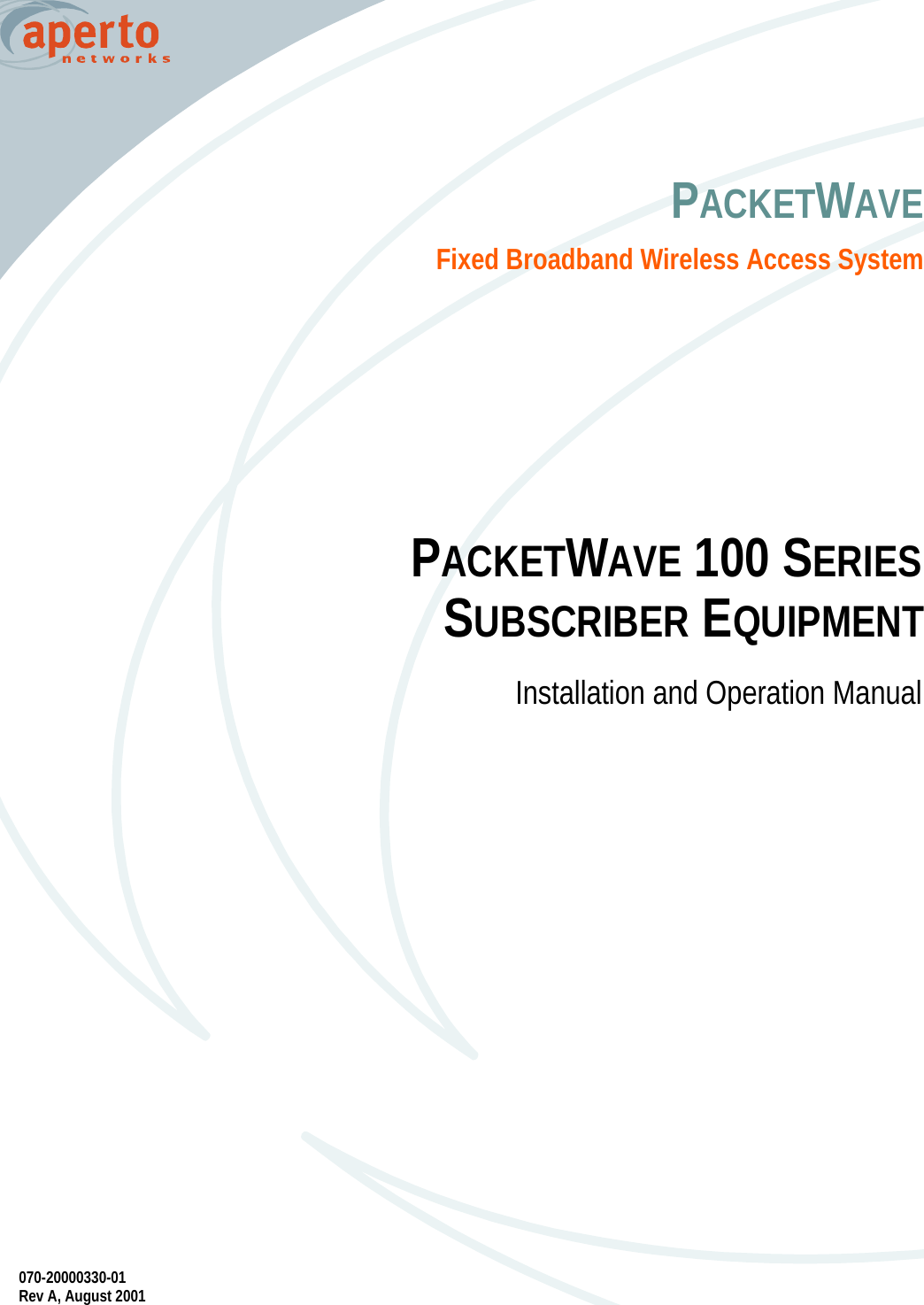 070-20000330-01Rev A, August 2001PACKETWAVEFixed Broadband Wireless Access SystemPACKETWAVE 100 SERIESSUBSCRIBER EQUIPMENTInstallation and Operation Manual