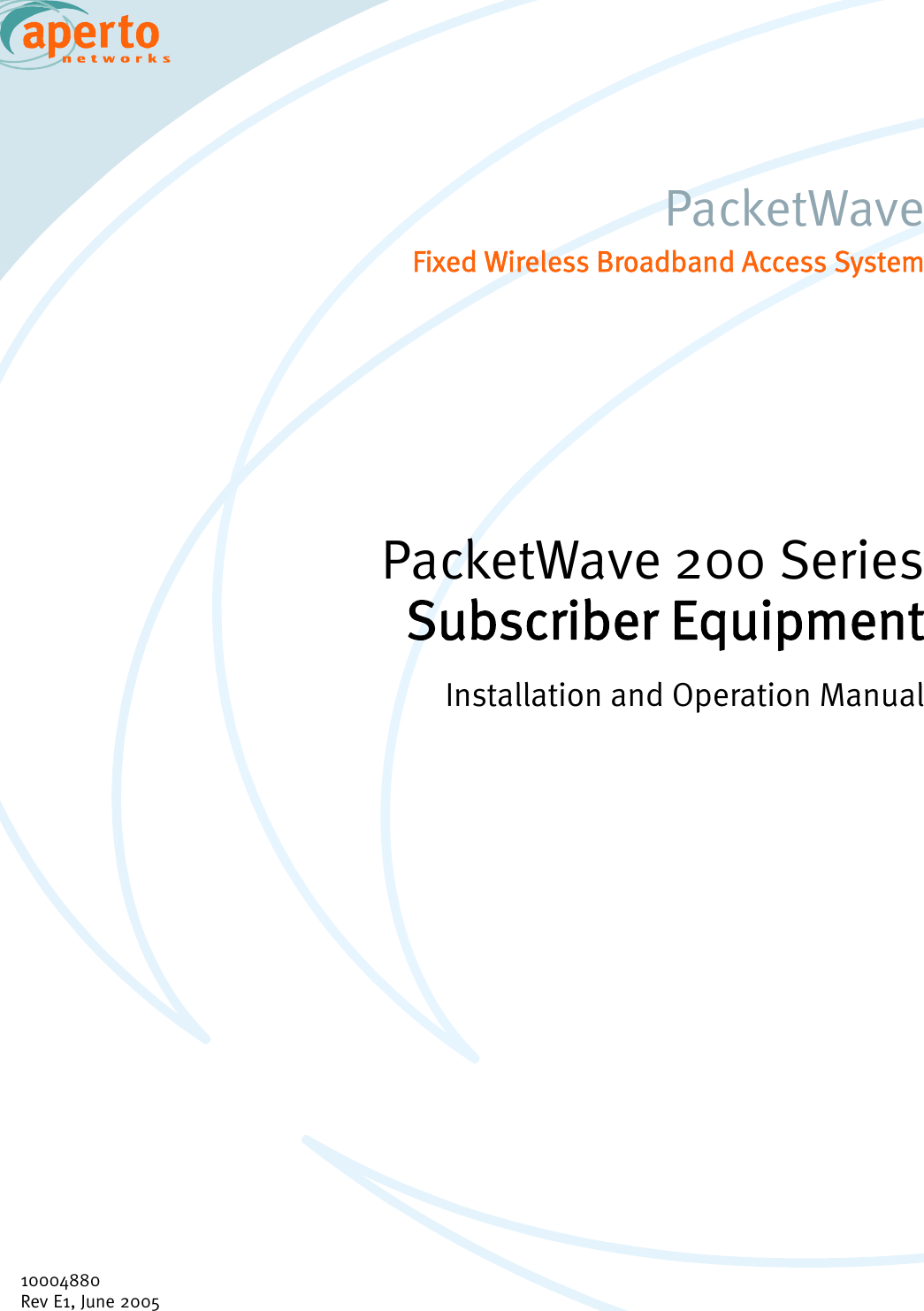 PacketWave 200 SeriesSubscriber Equipment Manual10004880Rev E1, June 2005PacketWaveFixed Wireless Broadband Access SystemPacketWave 200 SeriesSubscriber EquipmentInstallation and Operation ManualPacketWave 200 Installation and Operation