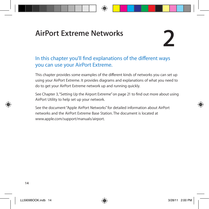 142AirPort Extreme Networks+PVJKUEJCRVGT[QW¨NN°PFGZRNCPCVKQPUQHVJGFKÒGTGPVYC[Uyou can use your AirPort Extreme.6JKUEJCRVGTRTQXKFGUUQOGGZCORNGUQHVJGFKÒGTGPVMKPFUQHPGVYQTMU[QWECPUGVWR%9)=;!F$%*!&quot;)*+$*&amp;!,-&amp;*(.(Q!?&amp;!I*$@)6(9!6)2;*2.9!2=6!(-IE2=2&amp;)$=9!$0!1&apos;2&amp;!F$%!=((6!&amp;$!6$!&amp;$!;(&amp;!F$%*!&quot;)*+$*&amp;!,-&amp;*(.(!=(&amp;1$*D!%I!2=6!*%==)=;!\%)ADEFQ5GG%JCRVGT¥5GVVKPI7RVJG#KTRQTV&apos;ZVTGOG¦QPRCIGVQ°PFQWVOQTGCDQWVWUKPI&quot;)*+$*&amp;!&lt;&amp;)E)&amp;F!&amp;$!&apos;(EI!9(&amp;!%I!F$%*!=(&amp;1$*DQ5GGVJGFQEWOGPV¥#RRNG#KT2QTV0GVYQTMU¦HQTFGVCKNGFKPHQTOCVKQPCDQWV#KT2QTV=(&amp;1$*D9!2=6!&amp;&apos;(!&quot;)*+$*&amp;!,-&amp;*(.(!&gt;29(!/&amp;2&amp;)$=Q!8&apos;(!6$A%.(=&amp;!)9!E$A2&amp;(6!2&amp;!!111Q2IIE(QA$.`9%II$*&amp;`.2=%2E9`2)*I$*&amp;QLL5909BOOK.indb   14 3/28/11   2:00 PM