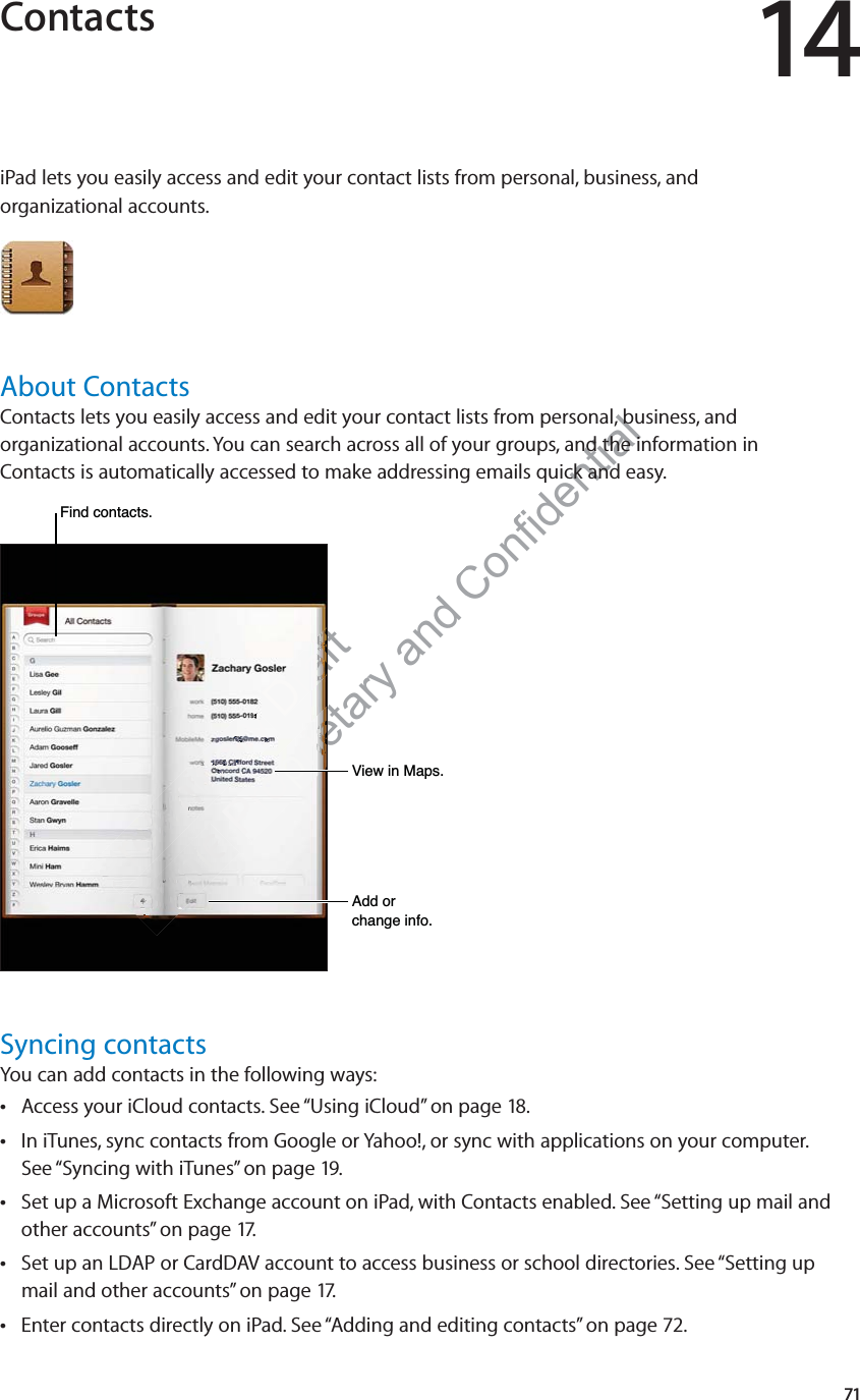 aft etary and Confidential Contacts 14iPad lets you easily access and edit your contact lists from personal, business, and  organizational accounts. About ContactsContacts lets you easily access and edit your contact lists from personal, business, and organizational accounts. You can search across all of your groups, and the information in  Contacts is automatically accessed to make addressing emails quick and easy.PPPPPPPPPPrrrrrrreeeeeeeeeeeeeeeeeellllllllllllllllllllliiiiiiiiiiiiiiiiiiiiiiimmmmmmmmmmmmmmmmmmmmmmmmmmmmmmmmmmmmmmmiiiiiiinnnnnnnnnnnnnnnnnnnnnnnnnnnnnnnnnnnnnnnnnnnnnnnnnnnnnnnnnnnnnnnnnnnnnnnnnnnnnnnnnnnnnnnnnnnnnnnnnnnnnnnnnnnnnnnnnnnnnnnnnnnnnnnnnnnnnnnnnnnnnnnnnnnnnnnnnnnnnnnnnnnnnnnnnnnnnnnnnnnnnnnnnnnnnnnnnnnnnnnnnnnnnnnnnnnnnnnnnnnnnnnnnnnnnnnnnnnnnnnnnnnnnnnnnnnnnnnnnnnnnnnnnnnnnnnnnnnnnnnnnnnnnnnnnnnaaaaaaaaaaaaaaaaaaaaaaaaaaaaaaaaaaaaaaaaaaaaaaaaaaaaaaaaaaaaaaaaaaaaaaaaaaaaaaaaaaaaaaaaaaaaaaaaaaaaaaaaaaaaaaaaaaaaaaaaaaaaaaaaaaaaaaaaaaaaaaaaaaaaaaaaaaaaaaaaaaaaaaaaaaaaaaaaaaaaaaaaaaaaaaaaaaaaaaaaaaaaaaaaaaaaaaaaaaaaaaaaaaaaaaaaaaaaaaaaaaaaaaaaaaaaaaaaaaaaaaaaaaaaaaaaaaaaaaaaaaaaaaaaaaaaaaaaaaaaaaaaaaaaaaaaaaaaaaaaaaaaaaaaaaaaaaaaaaaaaaaaaaaaaaaaaaaaaaaaaaaaaaaaaaaaaaaaaaaaaaaaarrrrrrrrrrrrrrrrrrrrrrrrrrrrrrrrrrrrrrrrrrrrrrrrrrrrrrrrrrrrrrrrrrrrrrrrrrrrrrrrrrrrrrrrrrrrrrrrrrrrrrrrrrrrrrrrrrrrrrrrrrrrrrrrrrrrrrrrrrrrrrrrrrrrrrrrrrrrrrrrrrrrrrrrrrrrrrrrrrrrrrrrrrrrrrrrrrrrrrrrrryyyyyyyyyyyyyyyyyyyyyyyyyyyyyyyyyyyyyyyyyyyyyyyyyyyyyyyyyyyyyyyyyyyyyyyyyyyyyyyyyyyyyyyyyyyyyyyyyyyyyyyyyyyyyyyyyyyyyyyyyyyyyyyyyyyyyyyyyyyyyyyyyyyyyyyyyyyyyyyyyyyyyyyyyyyyyyyyyyyyyyyyyyyyyyyyyyyyyyyyyyyyyyyyyyyyyyyyyyyyyyyyyyyyyyyyyyyyyyyyyyyyyyyyyyyyyyyy DrrrraaaaaaaaaaaaaaaaaaaaaaaaaaaaaaaaaaaaaaaaaaaaaaaaaaaaaaaaaffffffffffffffffffffffffffffffffffffffffffffffffffffffffffffttttttttttttttttttttttttttttttttttAAAAAAAAAAAAAAAAAAAAAAAAAAAAAAAAAAAAAAAAAAAAAAAAAAAAAAAAAAAAAAAAAAAAAAAAAAAAAAAAAAAAAAAAAAAAAAAAAAAAAAAAAAAAAAAAAAAAAAAAAppppppppppppppppppppppppppppppppppppppppppppppppppppppppppppppppppppppppplleee PPPrrroooooooooooooooooooooooooooooooooooooooooooooooooooooooooooooooooooooprrrrrrrrrrrrrrrrrrrrrrrrrrrrrrrrrrrrrrriiiiiiiiiiiiiiiiiiiiiiiiiiiiiiiiiiiiiiiiiiiiiiiiiiiiiiiiieeeeeeeeeeeeeeeeeeeeeeeeeeeeeeeeeeeeeeeeeeeeeeeeeeetttttt9LHZLQ0DSV$GGRUFKDQJHLQIR)LQGFRQWDFWVSyncing contactsYou can add contacts in the following ways:Access your iCloud contacts. See “ Using iCloud” on page 18.In iTunes, sync contacts from Google or Yahoo!, or sync with applications on your computer.   See “Syncing with iTunes” on page 19.Set up a Microsoft Exchange account on iPad, with Contacts enabled. See “ Setting up mail and other accounts” on page 17.Set up an LDAP or CardDAV account to access business or school directories. See “ Setting up mail and other accounts” on page 17.Enter contacts directly on iPad. See “ Adding and editing contacts” on page 72.71
