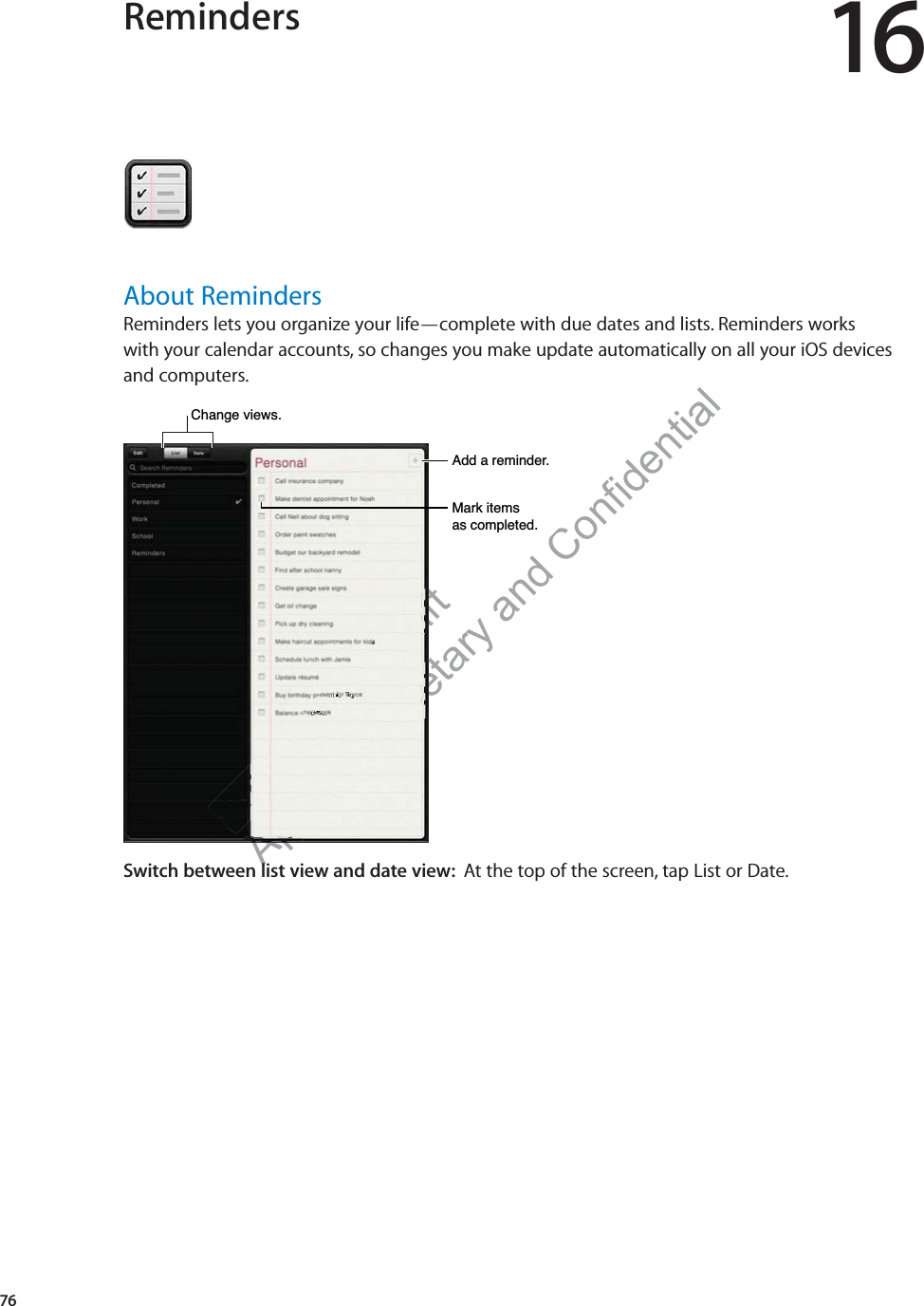 aft Apetary and Confidential Reminders 16About RemindersReminders lets you organize your life—complete with due dates and lists. Reminders works  with your calendar accounts, so changes you make update automatically on all your iOS devices and computers.PPPPPPrrrrrrrrrrrrrrrrrreeeeeeeeeeeeeeeeeeeeeeelllllllllliiiiiiiiiiimmmmmmiiiiiinnnnnnnnnnnnnnnnnnnnnnnnnnnnnnnnnnnnnnnnnnnnnnnnnnnnnnnnnnnnnnnnnnnnnnnnnnnnnnnnnnnnnnnnnnnnnnnnnnaaaaaaaaaaaaaaaaaaaaaaaaaaaaaaaaaaaaaaaaaaaaaaaaaaaaaaaaaaaaaaaaaaaaaaaaaaaaaaaaaaaaaaaaaaaaaaaaaaaaaaaaaaaaaaaaaaaaarrrrrrrrrrrrrrrrrrrrrrrrrrrrrrrrrrrrrrrrrrrrrrrrrrrrrrrrrrrrrrrrrrrrrrrrrrrrrrrrrrrrrrrrrrrrrrrrrryyyyyyyyyyyyyyyyyyyyyyyyyyyyyyyyyyyyyyyyyyyyyyyyyyyyyyyyyyyyyyyyyyyyyyyyyyyyyyyyy DDDDDDDDDDDDDDDDDDDDDDDDDDDrrrraaaaaaaaaaaaaaaaaaaaaaaaafffffffffffffffffffffffftttttttttttttttttAAAAAAAAAAAAAAAAAAAAAAAAAAAAAAAAAAAAAAAAAAAApppppppppppppppppppppppppppplllllleeee PPPPPPrrrrrroooooopppppprrrrrrriiiiiiiiiiiiiiiiiiiieeeeeeeeeeeeeeeeeeeeetttttttttt0DUNLWHPVDVFRPSOHWHG$GGDUHPLQGHU&amp;KDQJHYLHZVSwitch between list view and date view:  At the top of the screen, tap List or Date.76