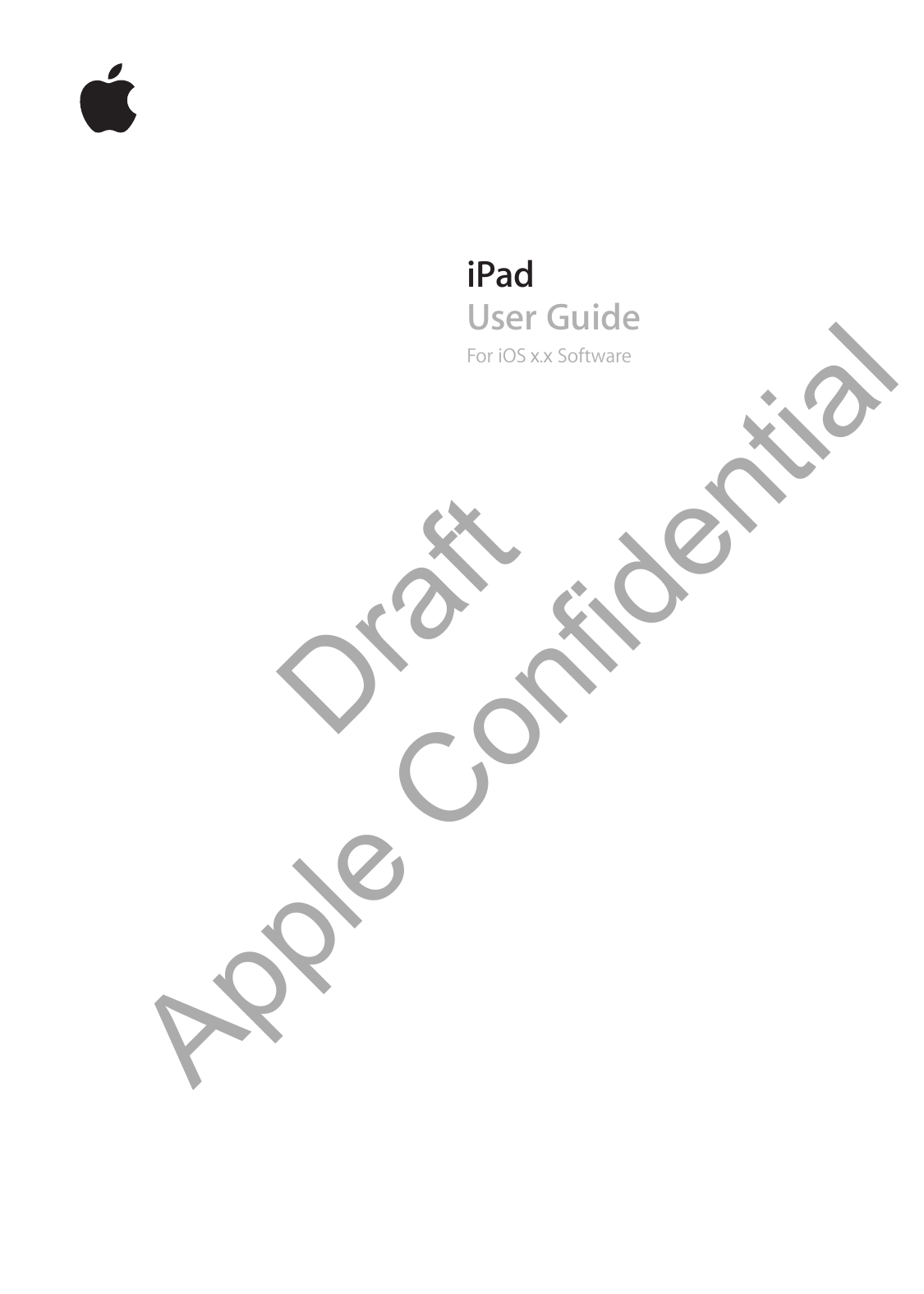 iPadUser GuideFor iOS   Software          Draft  Apple Confidential X.X