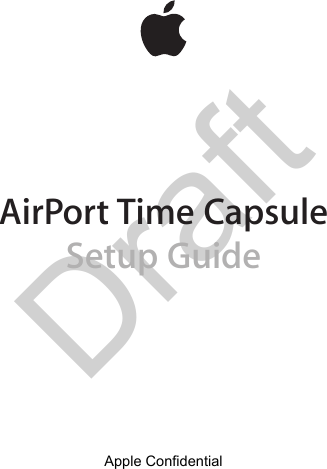 Draft AirPort Time CapsuleSetup GuideApple Confidential 