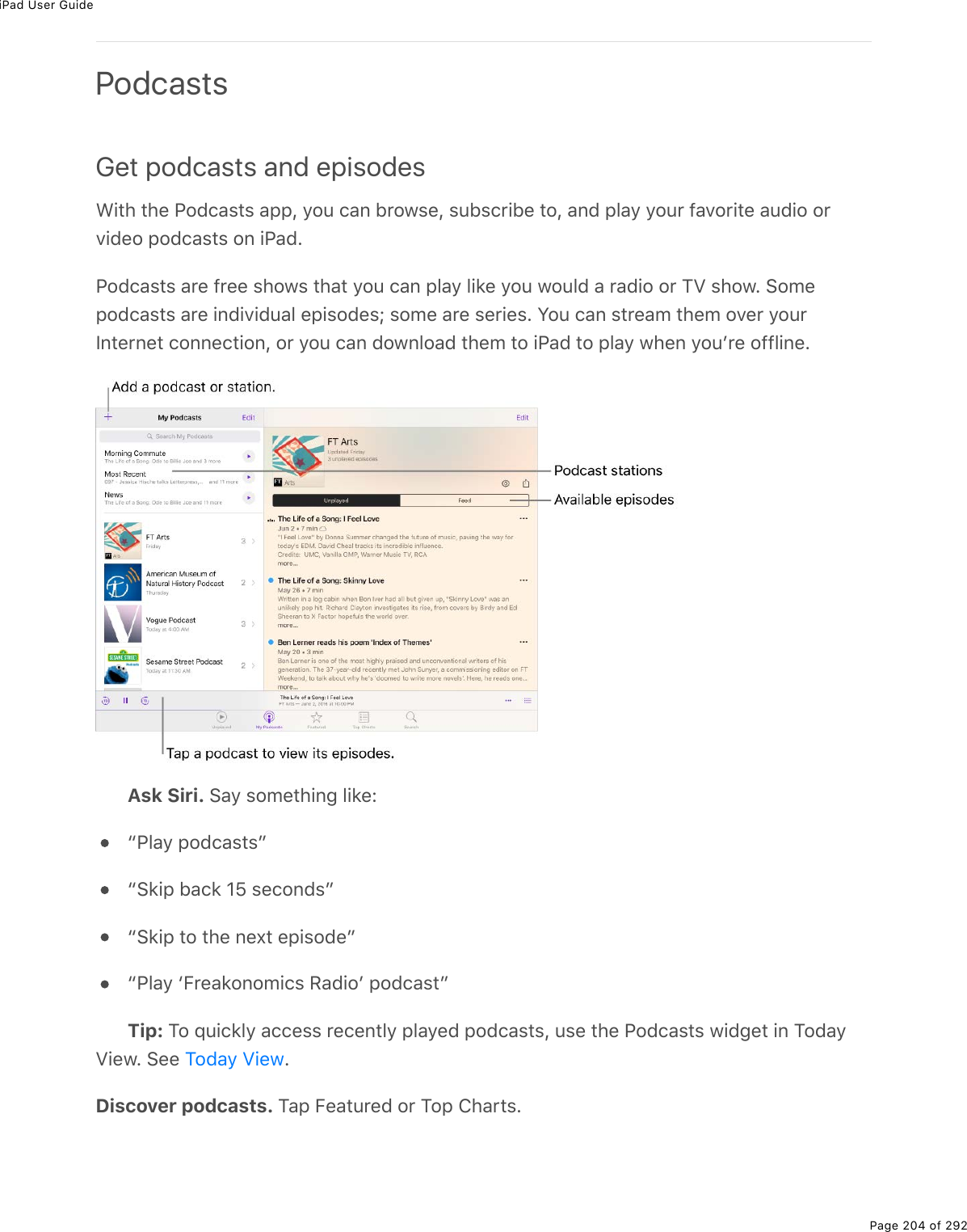 iPad User GuidePage 204 of 292PodcastsGet podcasts and episodes&lt;.&quot;*%&quot;*(%@27)#&amp;&quot;&amp;%#--L%=2&gt;%)#0%5$21&amp;(L%&amp;&gt;5&amp;)$.5(%&quot;2L%#07%-3#=%=2&gt;$%9#D2$.&quot;(%#&gt;7.2%2$D.7(2%-27)#&amp;&quot;&amp;%20%.@#7E@27)#&amp;&quot;&amp;%#$(%9$((%&amp;*21&amp;%&quot;*#&quot;%=2&gt;%)#0%-3#=%3.&apos;(%=2&gt;%12&gt;37%#%$#7.2%2$%MT%&amp;*21E%!2/(-27)#&amp;&quot;&amp;%#$(%.07.D.7&gt;#3%(-.&amp;27(&amp;j%&amp;2/(%#$(%&amp;($.(&amp;E%Y2&gt;%)#0%&amp;&quot;$(#/%&quot;*(/%2D($%=2&gt;$S0&quot;($0(&quot;%)200()&quot;.20L%2$%=2&gt;%)#0%721032#7%&quot;*(/%&quot;2%.@#7%&quot;2%-3#=%1*(0%=2&gt;F$(%2993.0(EAsk Siri. !#=%&amp;2/(&quot;*.0;%3.&apos;(Ob@3#=%-27)#&amp;&quot;&amp;cb!&apos;.-%5#)&apos;%H^%&amp;()207&amp;cb!&apos;.-%&quot;2%&quot;*(%0(,&quot;%(-.&amp;27(cb@3#=%vB$(#&apos;202/.)&amp;%:#7.2F%-27)#&amp;&quot;cTip: M2%]&gt;.)&apos;3=%#))(&amp;&amp;%$()(0&quot;3=%-3#=(7%-27)#&amp;&quot;&amp;L%&gt;&amp;(%&quot;*(%@27)#&amp;&quot;&amp;%1.7;(&quot;%.0%M27#=T.(1E%!((% EDiscover podcasts. M#-%B(#&quot;&gt;$(7%2$%M2-%4*#$&quot;&amp;EM27#=%T.(1