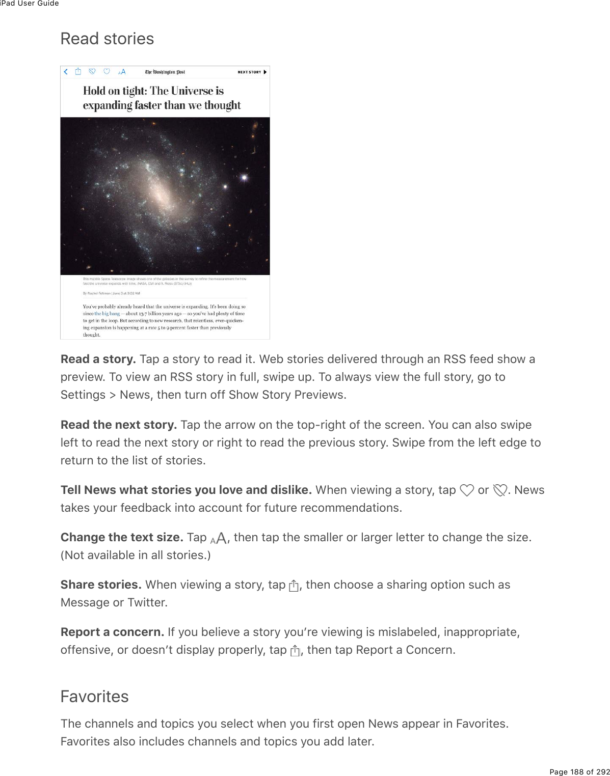 iPad User GuidePage 188 of 292Read storiesRead a story. M#-%#%&amp;&quot;2$=%&quot;2%$(#7%.&quot;E%&lt;(5%&amp;&quot;2$.(&amp;%7(3.D($(7%&quot;*$2&gt;;*%#0%:!!%9((7%&amp;*21%#-$(D.(1E%M2%D.(1%#0%:!!%&amp;&quot;2$=%.0%9&gt;33L%&amp;1.-(%&gt;-E%M2%#31#=&amp;%D.(1%&quot;*(%9&gt;33%&amp;&quot;2$=L%;2%&quot;2!(&quot;&quot;.0;&amp;%[%C(1&amp;L%&quot;*(0%&quot;&gt;$0%299%!*21%!&quot;2$=%@$(D.(1&amp;ERead the next story. M#-%&quot;*(%#$$21%20%&quot;*(%&quot;2-Q$.;*&quot;%29%&quot;*(%&amp;)$((0E%Y2&gt;%)#0%#3&amp;2%&amp;1.-(3(9&quot;%&quot;2%$(#7%&quot;*(%0(,&quot;%&amp;&quot;2$=%2$%$.;*&quot;%&quot;2%$(#7%&quot;*(%-$(D.2&gt;&amp;%&amp;&quot;2$=E%!1.-(%9$2/%&quot;*(%3(9&quot;%(7;(%&quot;2$(&quot;&gt;$0%&quot;2%&quot;*(%3.&amp;&quot;%29%&amp;&quot;2$.(&amp;ETell News what stories you love and dislike. &lt;*(0%D.(1.0;%#%&amp;&quot;2$=L%&quot;#-% %2$% E%C(1&amp;&quot;#&apos;(&amp;%=2&gt;$%9((75#)&apos;%.0&quot;2%#))2&gt;0&quot;%92$%9&gt;&quot;&gt;$(%$()2//(07#&quot;.20&amp;EChange the text size. M#-% L%&quot;*(0%&quot;#-%&quot;*(%&amp;/#33($%2$%3#$;($%3(&quot;&quot;($%&quot;2%)*#0;(%&quot;*(%&amp;.K(EWC2&quot;%#D#.3#53(%.0%#33%&amp;&quot;2$.(&amp;EXShare stories. &lt;*(0%D.(1.0;%#%&amp;&quot;2$=L%&quot;#-% L%&quot;*(0%)*22&amp;(%#%&amp;*#$.0;%2-&quot;.20%&amp;&gt;)*%#&amp;8(&amp;&amp;#;(%2$%M1.&quot;&quot;($EReport a concern. S9%=2&gt;%5(3.(D(%#%&amp;&quot;2$=%=2&gt;F$(%D.(1.0;%.&amp;%/.&amp;3#5(3(7L%.0#--$2-$.#&quot;(L299(0&amp;.D(L%2$%72(&amp;0F&quot;%7.&amp;-3#=%-$2-($3=L%&quot;#-% L%&quot;*(0%&quot;#-%:(-2$&quot;%#%420)($0EFavoritesM*(%)*#00(3&amp;%#07%&quot;2-.)&amp;%=2&gt;%&amp;(3()&quot;%1*(0%=2&gt;%9.$&amp;&quot;%2-(0%C(1&amp;%#--(#$%.0%B#D2$.&quot;(&amp;EB#D2$.&quot;(&amp;%#3&amp;2%.0)3&gt;7(&amp;%)*#00(3&amp;%#07%&quot;2-.)&amp;%=2&gt;%#77%3#&quot;($E