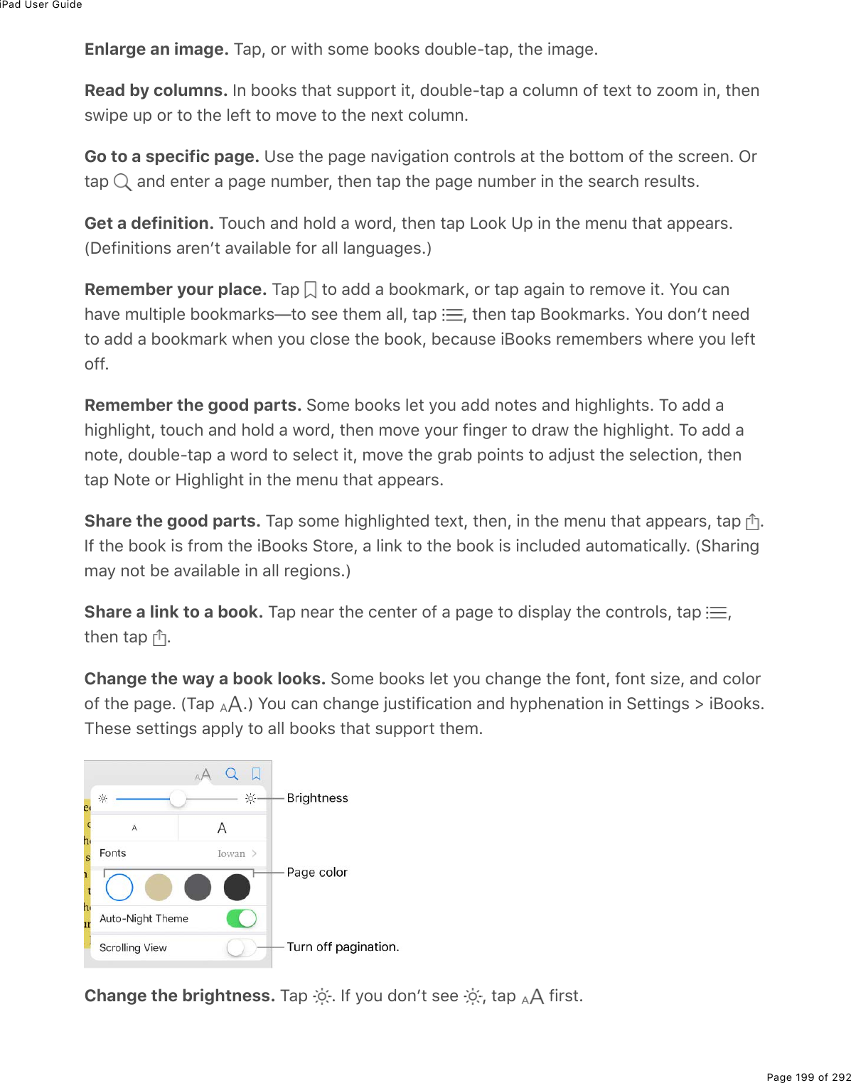 iPad User GuidePage 199 of 292Enlarge an image. M#-L%2$%1.&quot;*%&amp;2/(%522&apos;&amp;%72&gt;53(Q&quot;#-L%&quot;*(%./#;(ERead by columns. S0%522&apos;&amp;%&quot;*#&quot;%&amp;&gt;--2$&quot;%.&quot;L%72&gt;53(Q&quot;#-%#%)23&gt;/0%29%&quot;(,&quot;%&quot;2%K22/%.0L%&quot;*(0&amp;1.-(%&gt;-%2$%&quot;2%&quot;*(%3(9&quot;%&quot;2%/2D(%&quot;2%&quot;*(%0(,&quot;%)23&gt;/0EGo to a specific page. Z&amp;(%&quot;*(%-#;(%0#D.;#&quot;.20%)20&quot;$23&amp;%#&quot;%&quot;*(%52&quot;&quot;2/%29%&quot;*(%&amp;)$((0E%G$&quot;#-% %#07%(0&quot;($%#%-#;(%0&gt;/5($L%&quot;*(0%&quot;#-%&quot;*(%-#;(%0&gt;/5($%.0%&quot;*(%&amp;(#$)*%$(&amp;&gt;3&quot;&amp;EGet a definition. M2&gt;)*%#07%*237%#%12$7L%&quot;*(0%&quot;#-%V22&apos;%Z-%.0%&quot;*(%/(0&gt;%&quot;*#&quot;%#--(#$&amp;EWP(9.0.&quot;.20&amp;%#$(0F&quot;%#D#.3#53(%92$%#33%3#0;&gt;#;(&amp;EXRemember your place. M#-% %&quot;2%#77%#%522&apos;/#$&apos;L%2$%&quot;#-%#;#.0%&quot;2%$(/2D(%.&quot;E%Y2&gt;%)#0*#D(%/&gt;3&quot;.-3(%522&apos;/#$&apos;&amp;g&quot;2%&amp;((%&quot;*(/%#33L%&quot;#-% L%&quot;*(0%&quot;#-%J22&apos;/#$&apos;&amp;E%Y2&gt;%720F&quot;%0((7&quot;2%#77%#%522&apos;/#$&apos;%1*(0%=2&gt;%)32&amp;(%&quot;*(%522&apos;L%5()#&gt;&amp;(%.J22&apos;&amp;%$(/(/5($&amp;%1*($(%=2&gt;%3(9&quot;299ERemember the good parts. !2/(%522&apos;&amp;%3(&quot;%=2&gt;%#77%02&quot;(&amp;%#07%*.;*3.;*&quot;&amp;E%M2%#77%#*.;*3.;*&quot;L%&quot;2&gt;)*%#07%*237%#%12$7L%&quot;*(0%/2D(%=2&gt;$%9.0;($%&quot;2%7$#1%&quot;*(%*.;*3.;*&quot;E%M2%#77%#02&quot;(L%72&gt;53(Q&quot;#-%#%12$7%&quot;2%&amp;(3()&quot;%.&quot;L%/2D(%&quot;*(%;$#5%-2.0&quot;&amp;%&quot;2%#7U&gt;&amp;&quot;%&quot;*(%&amp;(3()&quot;.20L%&quot;*(0&quot;#-%C2&quot;(%2$%A.;*3.;*&quot;%.0%&quot;*(%/(0&gt;%&quot;*#&quot;%#--(#$&amp;EShare the good parts. M#-%&amp;2/(%*.;*3.;*&quot;(7%&quot;(,&quot;L%&quot;*(0L%.0%&quot;*(%/(0&gt;%&quot;*#&quot;%#--(#$&amp;L%&quot;#-% ES9%&quot;*(%522&apos;%.&amp;%9$2/%&quot;*(%.J22&apos;&amp;%!&quot;2$(L%#%3.0&apos;%&quot;2%&quot;*(%522&apos;%.&amp;%.0)3&gt;7(7%#&gt;&quot;2/#&quot;.)#33=E%W!*#$.0;/#=%02&quot;%5(%#D#.3#53(%.0%#33%$(;.20&amp;EXShare a link to a book. M#-%0(#$%&quot;*(%)(0&quot;($%29%#%-#;(%&quot;2%7.&amp;-3#=%&quot;*(%)20&quot;$23&amp;L%&quot;#-% L&quot;*(0%&quot;#-% EChange the way a book looks. !2/(%522&apos;&amp;%3(&quot;%=2&gt;%)*#0;(%&quot;*(%920&quot;L%920&quot;%&amp;.K(L%#07%)232$29%&quot;*(%-#;(E%WM#-% EX%Y2&gt;%)#0%)*#0;(%U&gt;&amp;&quot;.9.)#&quot;.20%#07%*=-*(0#&quot;.20%.0%!(&quot;&quot;.0;&amp;%[%.J22&apos;&amp;EM*(&amp;(%&amp;(&quot;&quot;.0;&amp;%#--3=%&quot;2%#33%522&apos;&amp;%&quot;*#&quot;%&amp;&gt;--2$&quot;%&quot;*(/EChange the brightness. M#-% E%S9%=2&gt;%720F&quot;%&amp;((% L%&quot;#-% %9.$&amp;&quot;E