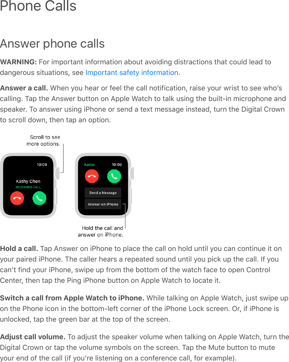 Answer phone callsWARNING: H#*&amp;+;C#*/&apos;,/&amp;+,=#*;&apos;/+#,&amp;&apos;&gt;#2/&amp;&apos;:#+8+,-&amp;8+$/*&apos;(/+#,$&amp;/)&apos;/&amp;(#2&quot;8&amp;&quot;%&apos;8&amp;/#8&apos;,-%*#2$&amp;$+/2&apos;/+#,$I&amp;$%%&amp; ?Answer a call. D)%,&amp;4#2&amp;)%&apos;*&amp;#*&amp;=%%&quot;&amp;/)%&amp;(&apos;&quot;&quot;&amp;,#/+=+(&apos;/+#,I&amp;*&apos;+$%&amp;4#2*&amp;0*+$/&amp;/#&amp;$%%&amp;0)#`$(&apos;&quot;&quot;+,-?&amp;@&apos;C&amp;/)%&amp;9,$0%*&amp;&gt;2//#,&amp;#,&amp;9CC&quot;%&amp;D&apos;/()&amp;/#&amp;/&apos;&quot;1&amp;2$+,-&amp;/)%&amp;&gt;2+&quot;/A+,&amp;;+(*#C)#,%&amp;&apos;,8$C%&apos;1%*?&amp;@#&amp;&apos;,$0%*&amp;2$+,-&amp;+K)#,%&amp;#*&amp;$%,8&amp;&apos;&amp;/%a/&amp;;%$$&apos;-%&amp;+,$/%&apos;8I&amp;/2*,&amp;/)%&amp;L+-+/&apos;&quot;&amp;!*#0,/#&amp;$(*#&quot;&quot;&amp;8#0,I&amp;/)%,&amp;/&apos;C&amp;&apos;,&amp;#C/+#,?Hold a call. @&apos;C&amp;9,$0%*&amp;#,&amp;+K)#,%&amp;/#&amp;C&quot;&apos;(%&amp;/)%&amp;(&apos;&quot;&quot;&amp;#,&amp;)#&quot;8&amp;2,/+&quot;&amp;4#2&amp;(&apos;,&amp;(#,/+,2%&amp;+/&amp;#,4#2*&amp;C&apos;+*%8&amp;+K)#,%?&amp;@)%&amp;(&apos;&quot;&quot;%*&amp;)%&apos;*$&amp;&apos;&amp;*%C%&apos;/%8&amp;$#2,8&amp;2,/+&quot;&amp;4#2&amp;C+(1&amp;2C&amp;/)%&amp;(&apos;&quot;&quot;?&amp;]=&amp;4#2(&apos;,`/&amp;=+,8&amp;4#2*&amp;+K)#,%I&amp;$0+C%&amp;2C&amp;=*#;&amp;/)%&amp;&gt;#//#;&amp;#=&amp;/)%&amp;0&apos;/()&amp;=&apos;(%&amp;/#&amp;#C%,&amp;!#,/*#&quot;!%,/%*I&amp;/)%,&amp;/&apos;C&amp;/)%&amp;K+,-&amp;+K)#,%&amp;&gt;2//#,&amp;#,&amp;9CC&quot;%&amp;D&apos;/()&amp;/#&amp;&quot;#(&apos;/%&amp;+/?Switch a call from Apple Watch to iPhone. D)+&quot;%&amp;/&apos;&quot;1+,-&amp;#,&amp;9CC&quot;%&amp;D&apos;/()I&amp;P2$/&amp;$0+C%&amp;2C#,&amp;/)%&amp;K)#,%&amp;+(#,&amp;+,&amp;/)%&amp;&gt;#//#;A&quot;%=/&amp;(#*,%*&amp;#=&amp;/)%&amp;+K)#,%&amp;B#(1&amp;$(*%%,?&amp;M*I&amp;+=&amp;+K)#,%&amp;+$2,&quot;#(1%8I&amp;/&apos;C&amp;/)%&amp;-*%%,&amp;&gt;&apos;*&amp;&apos;/&amp;/)%&amp;/#C&amp;#=&amp;/)%&amp;$(*%%,?Adjust call volume. @#&amp;&apos;8P2$/&amp;/)%&amp;$C%&apos;1%*&amp;:#&quot;2;%&amp;0)%,&amp;/&apos;&quot;1+,-&amp;#,&amp;9CC&quot;%&amp;D&apos;/()I&amp;/2*,&amp;/)%L+-+/&apos;&quot;&amp;!*#0,&amp;#*&amp;/&apos;C&amp;/)%&amp;:#&quot;2;%&amp;$4;&gt;#&quot;$&amp;#,&amp;/)%&amp;$(*%%,?&amp;@&apos;C&amp;/)%&amp;J2/%&amp;&gt;2//#,&amp;/#&amp;;2/%4#2*&amp;%,8&amp;#=&amp;/)%&amp;(&apos;&quot;&quot;&amp;Q+=&amp;4#2`*%&amp;&quot;+$/%,+,-&amp;#,&amp;&apos;&amp;(#,=%*%,(%&amp;(&apos;&quot;&quot;I&amp;=#*&amp;%a&apos;;C&quot;%S?Phone Calls];C#*/&apos;,/&amp;$&apos;=%/4&amp;+,=#*;&apos;/+#,