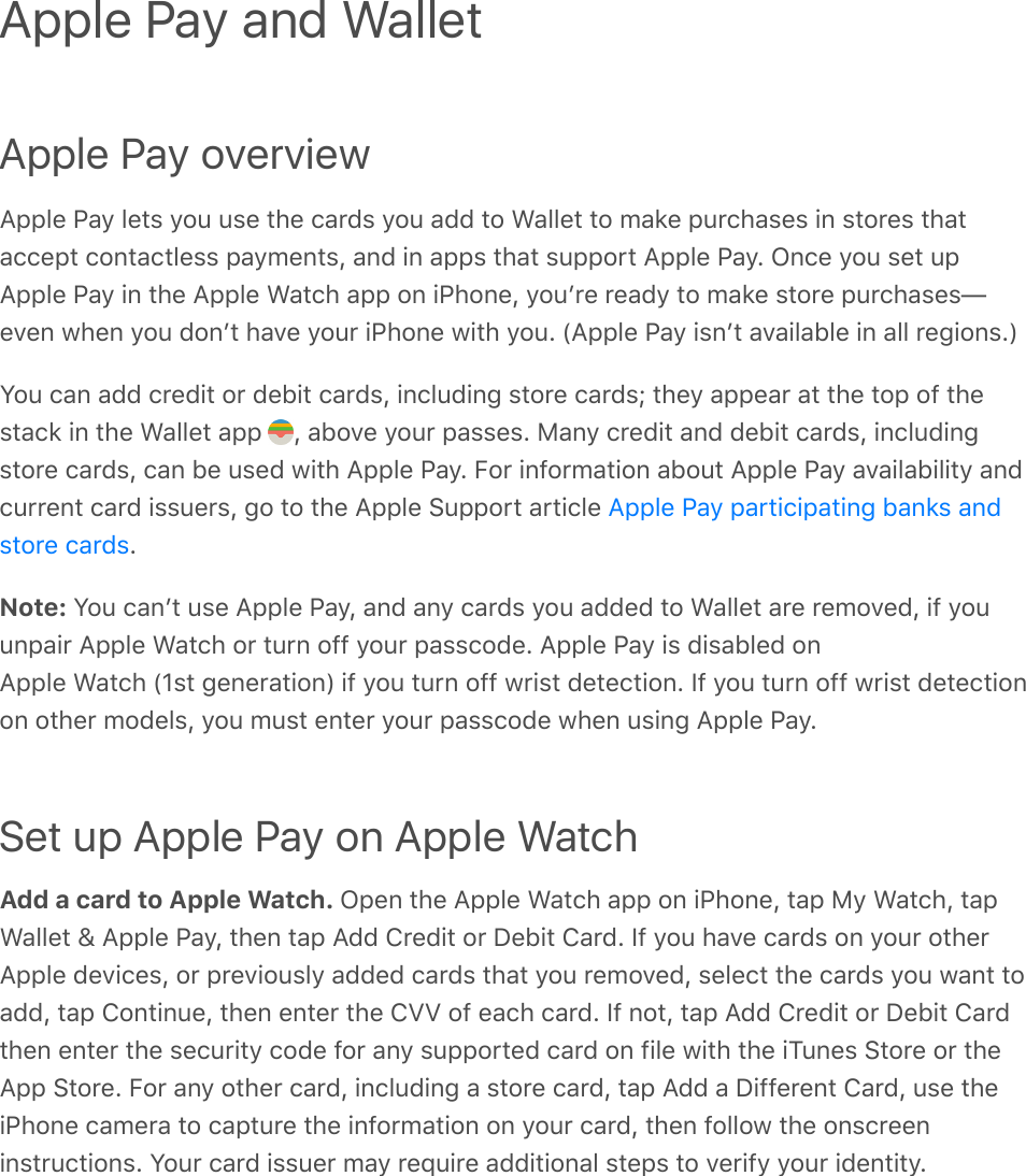 Apple Pay overview9CC&quot;%&amp;K&apos;4&amp;&quot;%/$&amp;4#2&amp;2$%&amp;/)%&amp;(&apos;*8$&amp;4#2&amp;&apos;88&amp;/#&amp;D&apos;&quot;&quot;%/&amp;/#&amp;;&apos;1%&amp;C2*()&apos;$%$&amp;+,&amp;$/#*%$&amp;/)&apos;/&apos;((%C/&amp;(#,/&apos;(/&quot;%$$&amp;C&apos;4;%,/$I&amp;&apos;,8&amp;+,&amp;&apos;CC$&amp;/)&apos;/&amp;$2CC#*/&amp;9CC&quot;%&amp;K&apos;4?&amp;M,(%&amp;4#2&amp;$%/&amp;2C9CC&quot;%&amp;K&apos;4&amp;+,&amp;/)%&amp;9CC&quot;%&amp;D&apos;/()&amp;&apos;CC&amp;#,&amp;+K)#,%I&amp;4#2`*%&amp;*%&apos;84&amp;/#&amp;;&apos;1%&amp;$/#*%&amp;C2*()&apos;$%$V%:%,&amp;0)%,&amp;4#2&amp;8#,`/&amp;)&apos;:%&amp;4#2*&amp;+K)#,%&amp;0+/)&amp;4#2?&amp;Q9CC&quot;%&amp;K&apos;4&amp;+$,`/&amp;&apos;:&apos;+&quot;&apos;&gt;&quot;%&amp;+,&amp;&apos;&quot;&quot;&amp;*%-+#,$?S7#2&amp;(&apos;,&amp;&apos;88&amp;(*%8+/&amp;#*&amp;8%&gt;+/&amp;(&apos;*8$I&amp;+,(&quot;28+,-&amp;$/#*%&amp;(&apos;*8$j&amp;/)%4&amp;&apos;CC%&apos;*&amp;&apos;/&amp;/)%&amp;/#C&amp;#=&amp;/)%$/&apos;(1&amp;+,&amp;/)%&amp;D&apos;&quot;&quot;%/&amp;&apos;CC&amp; I&amp;&apos;&gt;#:%&amp;4#2*&amp;C&apos;$$%$?&amp;J&apos;,4&amp;(*%8+/&amp;&apos;,8&amp;8%&gt;+/&amp;(&apos;*8$I&amp;+,(&quot;28+,-$/#*%&amp;(&apos;*8$I&amp;(&apos;,&amp;&gt;%&amp;2$%8&amp;0+/)&amp;9CC&quot;%&amp;K&apos;4?&amp;H#*&amp;+,=#*;&apos;/+#,&amp;&apos;&gt;#2/&amp;9CC&quot;%&amp;K&apos;4&amp;&apos;:&apos;+&quot;&apos;&gt;+&quot;+/4&amp;&apos;,8(2**%,/&amp;(&apos;*8&amp;+$$2%*$I&amp;-#&amp;/#&amp;/)%&amp;9CC&quot;%&amp;.2CC#*/&amp;&apos;*/+(&quot;%&amp;?Note: 7#2&amp;(&apos;,`/&amp;2$%&amp;9CC&quot;%&amp;K&apos;4I&amp;&apos;,8&amp;&apos;,4&amp;(&apos;*8$&amp;4#2&amp;&apos;88%8&amp;/#&amp;D&apos;&quot;&quot;%/&amp;&apos;*%&amp;*%;#:%8I&amp;+=&amp;4#22,C&apos;+*&amp;9CC&quot;%&amp;D&apos;/()&amp;#*&amp;/2*,&amp;#==&amp;4#2*&amp;C&apos;$$(#8%?&amp;9CC&quot;%&amp;K&apos;4&amp;+$&amp;8+$&apos;&gt;&quot;%8&amp;#,9CC&quot;%&amp;D&apos;/()&amp;QX$/&amp;-%,%*&apos;/+#,S&amp;+=&amp;4#2&amp;/2*,&amp;#==&amp;0*+$/&amp;8%/%(/+#,?&amp;]=&amp;4#2&amp;/2*,&amp;#==&amp;0*+$/&amp;8%/%(/+#,#,&amp;#/)%*&amp;;#8%&quot;$I&amp;4#2&amp;;2$/&amp;%,/%*&amp;4#2*&amp;C&apos;$$(#8%&amp;0)%,&amp;2$+,-&amp;9CC&quot;%&amp;K&apos;4?Set up Apple Pay on Apple WatchAdd a card to Apple Watch. MC%,&amp;/)%&amp;9CC&quot;%&amp;D&apos;/()&amp;&apos;CC&amp;#,&amp;+K)#,%I&amp;/&apos;C&amp;J4&amp;D&apos;/()I&amp;/&apos;CD&apos;&quot;&quot;%/&amp;i&amp;9CC&quot;%&amp;K&apos;4I&amp;/)%,&amp;/&apos;C&amp;988&amp;!*%8+/&amp;#*&amp;L%&gt;+/&amp;!&apos;*8?&amp;]=&amp;4#2&amp;)&apos;:%&amp;(&apos;*8$&amp;#,&amp;4#2*&amp;#/)%*9CC&quot;%&amp;8%:+(%$I&amp;#*&amp;C*%:+#2$&quot;4&amp;&apos;88%8&amp;(&apos;*8$&amp;/)&apos;/&amp;4#2&amp;*%;#:%8I&amp;$%&quot;%(/&amp;/)%&amp;(&apos;*8$&amp;4#2&amp;0&apos;,/&amp;/#&apos;88I&amp;/&apos;C&amp;!#,/+,2%I&amp;/)%,&amp;%,/%*&amp;/)%&amp;!^^&amp;#=&amp;%&apos;()&amp;(&apos;*8?&amp;]=&amp;,#/I&amp;/&apos;C&amp;988&amp;!*%8+/&amp;#*&amp;L%&gt;+/&amp;!&apos;*8/)%,&amp;%,/%*&amp;/)%&amp;$%(2*+/4&amp;(#8%&amp;=#*&amp;&apos;,4&amp;$2CC#*/%8&amp;(&apos;*8&amp;#,&amp;=+&quot;%&amp;0+/)&amp;/)%&amp;+@2,%$&amp;./#*%&amp;#*&amp;/)%9CC&amp;./#*%?&amp;H#*&amp;&apos;,4&amp;#/)%*&amp;(&apos;*8I&amp;+,(&quot;28+,-&amp;&apos;&amp;$/#*%&amp;(&apos;*8I&amp;/&apos;C&amp;988&amp;&apos;&amp;L+==%*%,/&amp;!&apos;*8I&amp;2$%&amp;/)%+K)#,%&amp;(&apos;;%*&apos;&amp;/#&amp;(&apos;C/2*%&amp;/)%&amp;+,=#*;&apos;/+#,&amp;#,&amp;4#2*&amp;(&apos;*8I&amp;/)%,&amp;=#&quot;&quot;#0&amp;/)%&amp;#,$(*%%,+,$/*2(/+#,$?&amp;7#2*&amp;(&apos;*8&amp;+$$2%*&amp;;&apos;4&amp;*%[2+*%&amp;&apos;88+/+#,&apos;&quot;&amp;$/%C$&amp;/#&amp;:%*+=4&amp;4#2*&amp;+8%,/+/4?Apple Pay and Wallet9CC&quot;%&amp;K&apos;4&amp;C&apos;*/+(+C&apos;/+,-&amp;&gt;&apos;,1$&amp;&apos;,8$/#*%&amp;(&apos;*8$
