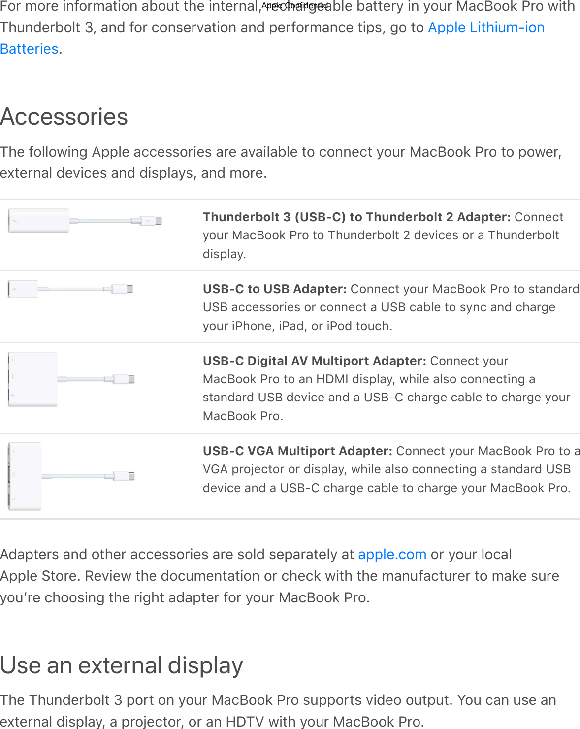 &gt;&quot;#$B&quot;#3$,1!&quot;#B&amp;-,&quot;1$&amp;4&quot;0-$-.3$,1-3#1&amp;5A$#3&apos;.&amp;#73&amp;453$4&amp;--3#@$,1$@&quot;0#$%&amp;&apos;(&quot;&quot;)$*#&quot;$+,-./.0123#4&quot;5-$6A$&amp;12$!&quot;#$&apos;&quot;193#;&amp;-,&quot;1$&amp;12$=3#!&quot;#B&amp;1&apos;3$-,=9A$7&quot;$-&quot;$CAccessories/.3$!&quot;55&quot;+,17$&lt;==53$&amp;&apos;&apos;399&quot;#,39$&amp;#3$&amp;;&amp;,5&amp;453$-&quot;$&apos;&quot;113&apos;-$@&quot;0#$%&amp;&apos;(&quot;&quot;)$*#&quot;$-&quot;$=&quot;+3#A3I-3#1&amp;5$23;,&apos;39$&amp;12$2,9=5&amp;@9A$&amp;12$B&quot;#3CThunderbolt 3 (USB-C) to Thunderbolt 2 Adapter: M&quot;113&apos;-@&quot;0#$%&amp;&apos;(&quot;&quot;)$*#&quot;$-&quot;$/.0123#4&quot;5-$b$23;,&apos;39$&quot;#$&amp;$/.0123#4&quot;5-2,9=5&amp;@CUSB-C to USB Adapter: M&quot;113&apos;-$@&quot;0#$%&amp;&apos;(&quot;&quot;)$*#&quot;$-&quot;$9-&amp;12&amp;#2:?($&amp;&apos;&apos;399&quot;#,39$&quot;#$&apos;&quot;113&apos;-$&amp;$:?($&apos;&amp;453$-&quot;$9@1&apos;$&amp;12$&apos;.&amp;#73@&quot;0#$,*.&quot;13A$,*&amp;2A$&quot;#$,*&quot;2$-&quot;0&apos;.CUSB-C Digital AV Multiport Adapter: M&quot;113&apos;-$@&quot;0#%&amp;&apos;(&quot;&quot;)$*#&quot;$-&quot;$&amp;1$PK%J$2,9=5&amp;@A$+.,53$&amp;59&quot;$&apos;&quot;113&apos;-,17$&amp;9-&amp;12&amp;#2$:?($23;,&apos;3$&amp;12$&amp;$:?(VM$&apos;.&amp;#73$&apos;&amp;453$-&quot;$&apos;.&amp;#73$@&quot;0#%&amp;&apos;(&quot;&quot;)$*#&quot;CUSB-C VGA Multiport Adapter: M&quot;113&apos;-$@&quot;0#$%&amp;&apos;(&quot;&quot;)$*#&quot;$-&quot;$&amp;h8&lt;$=#&quot;N3&apos;-&quot;#$&quot;#$2,9=5&amp;@A$+.,53$&amp;59&quot;$&apos;&quot;113&apos;-,17$&amp;$9-&amp;12&amp;#2$:?(23;,&apos;3$&amp;12$&amp;$:?(VM$&apos;.&amp;#73$&apos;&amp;453$-&quot;$&apos;.&amp;#73$@&quot;0#$%&amp;&apos;(&quot;&quot;)$*#&quot;C&lt;2&amp;=-3#9$&amp;12$&quot;-.3#$&amp;&apos;&apos;399&quot;#,39$&amp;#3$9&quot;52$93=&amp;#&amp;-35@$&amp;-$ $&quot;#$@&quot;0#$5&quot;&apos;&amp;5&lt;==53$?-&quot;#3C$d3;,3+$-.3$2&quot;&apos;0B31-&amp;-,&quot;1$&quot;#$&apos;.3&apos;)$+,-.$-.3$B&amp;10!&amp;&apos;-0#3#$-&quot;$B&amp;)3$90#3@&quot;0L#3$&apos;.&quot;&quot;9,17$-.3$#,7.-$&amp;2&amp;=-3#$!&quot;#$@&quot;0#$%&amp;&apos;(&quot;&quot;)$*#&quot;CUse an external display/.3$/.0123#4&quot;5-$6$=&quot;#-$&quot;1$@&quot;0#$%&amp;&apos;(&quot;&quot;)$*#&quot;$90==&quot;#-9$;,23&quot;$&quot;0-=0-C$Z&quot;0$&apos;&amp;1$093$&amp;13I-3#1&amp;5$2,9=5&amp;@A$&amp;$=#&quot;N3&apos;-&quot;#A$&quot;#$&amp;1$PK/h$+,-.$@&quot;0#$%&amp;&apos;(&quot;&quot;)$*#&quot;C&lt;==53$Q,-.,0BV,&quot;1(&amp;--3#,39&amp;==53C&apos;&quot;BApple Confidential