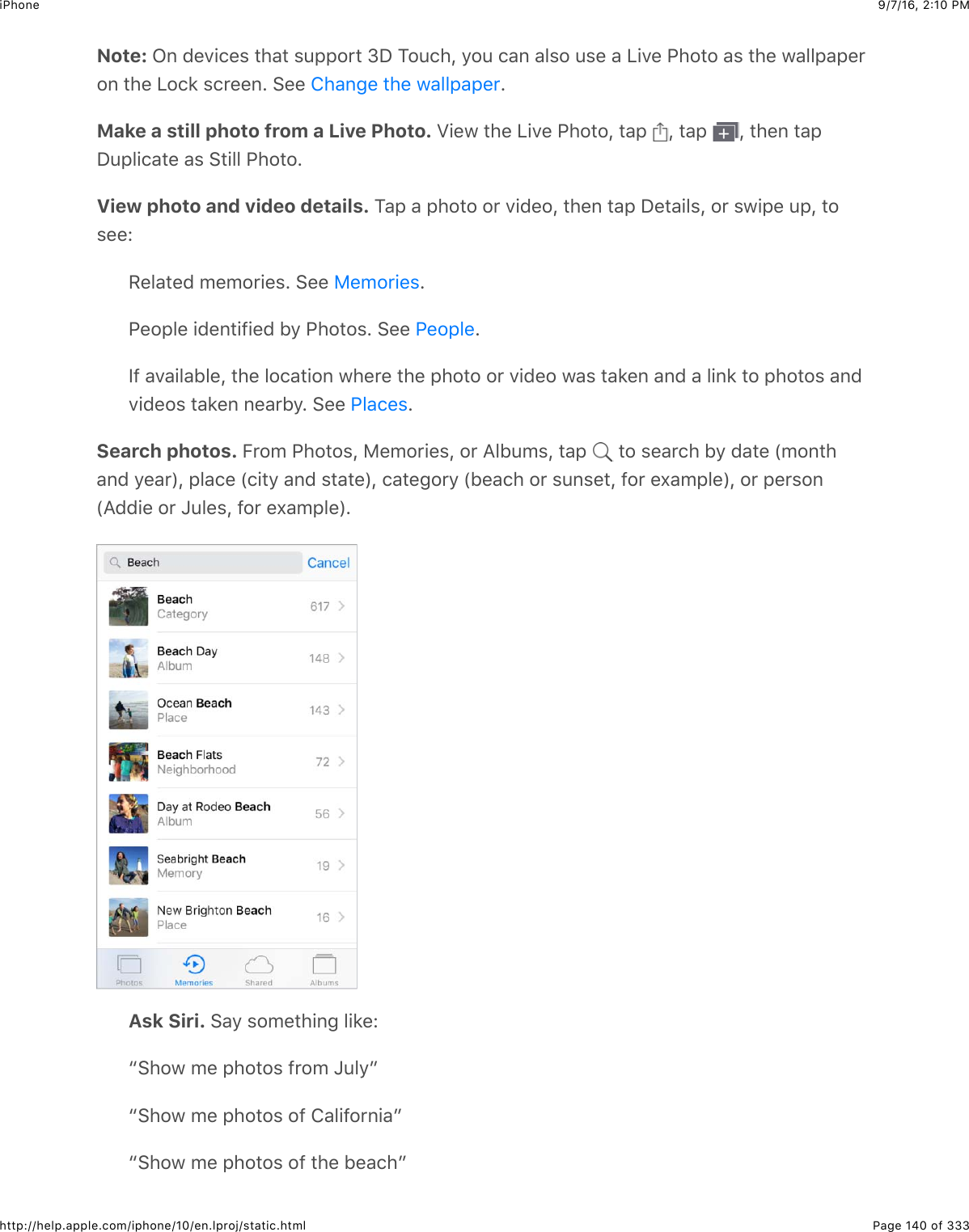 9/7/16, 2)10 PMiPhonePage 140 of 333http://help.apple.com/iphone/10/en.lproj/static.htmlNote: C6$(&quot;7+.&quot;%$#4&amp;#$%:,,2&apos;#$eS$K2:.4J$92:$.&amp;6$&amp;5%2$:%&quot;$&amp;$Q+7&quot;$G42#2$&amp;%$#4&quot;$@&amp;55,&amp;,&quot;&apos;26$#4&quot;$Q2.*$%.&apos;&quot;&quot;6=$&gt;&quot;&quot;$ =Make a still photo from a Live Photo. M+&quot;@$#4&quot;$Q+7&quot;$G42#2J$#&amp;,$ J$#&amp;,$ J$#4&quot;6$#&amp;,S:,5+.&amp;#&quot;$&amp;%$&gt;#+55$G42#2=View photo and video details. K&amp;,$&amp;$,42#2$2&apos;$7+(&quot;2J$#4&quot;6$#&amp;,$S&quot;#&amp;+5%J$2&apos;$%@+,&quot;$:,J$#2%&quot;&quot;L/&quot;5&amp;#&quot;($0&quot;02&apos;+&quot;%=$&gt;&quot;&quot;$ =G&quot;2,5&quot;$+(&quot;6#+-+&quot;($19$G42#2%=$&gt;&quot;&quot;$ =P-$&amp;7&amp;+5&amp;15&quot;J$#4&quot;$52.&amp;#+26$@4&quot;&apos;&quot;$#4&quot;$,42#2$2&apos;$7+(&quot;2$@&amp;%$#&amp;*&quot;6$&amp;6($&amp;$5+6*$#2$,42#2%$&amp;6(7+(&quot;2%$#&amp;*&quot;6$6&quot;&amp;&apos;19=$&gt;&quot;&quot;$ =Search photos. O&apos;20$G42#2%J$)&quot;02&apos;+&quot;%J$2&apos;$I51:0%J$#&amp;,$ $#2$%&quot;&amp;&apos;.4$19$(&amp;#&quot;$`026#4&amp;6($9&quot;&amp;&apos;aJ$,5&amp;.&quot;$`.+#9$&amp;6($%#&amp;#&quot;aJ$.&amp;#&quot;32&apos;9$`1&quot;&amp;.4$2&apos;$%:6%&quot;#J$-2&apos;$&quot;X&amp;0,5&quot;aJ$2&apos;$,&quot;&apos;%26`I((+&quot;$2&apos;$b:5&quot;%J$-2&apos;$&quot;X&amp;0,5&quot;a=Ask Siri. &gt;&amp;9$%20&quot;#4+63$5+*&quot;Lc&gt;42@$0&quot;$,42#2%$-&apos;20$b:59dc&gt;42@$0&quot;$,42#2%$2-$8&amp;5+-2&apos;6+&amp;dc&gt;42@$0&quot;$,42#2%$2-$#4&quot;$1&quot;&amp;.4d84&amp;63&quot;$#4&quot;$@&amp;55,&amp;,&quot;&apos;)&quot;02&apos;+&quot;%G&quot;2,5&quot;G5&amp;.&quot;%