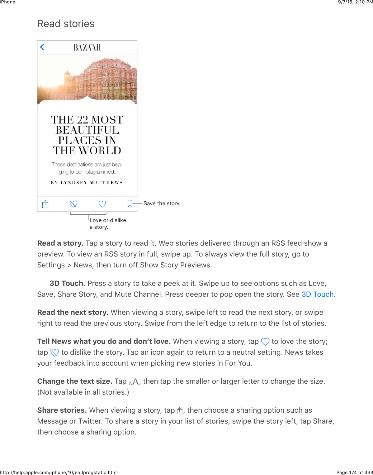 9/7/16, 2)10 PMiPhonePage 174 of 333http://help.apple.com/iphone/10/en.lproj/static.htmlRead storiesRead a story. K&amp;,$&amp;$%#2&apos;9$#2$&apos;&quot;&amp;($+#=$A&quot;1$%#2&apos;+&quot;%$(&quot;5+7&quot;&apos;&quot;($#4&apos;2:34$&amp;6$/&gt;&gt;$-&quot;&quot;($%42@$&amp;,&apos;&quot;7+&quot;@=$K2$7+&quot;@$&amp;6$/&gt;&gt;$%#2&apos;9$+6$-:55J$%@+,&quot;$:,=$K2$&amp;5@&amp;9%$7+&quot;@$#4&quot;$-:55$%#2&apos;9J$32$#2&gt;&quot;##+63%$]$&lt;&quot;@%J$#4&quot;6$#:&apos;6$2--$&gt;42@$&gt;#2&apos;9$G&apos;&quot;7+&quot;@%=3D Touch. G&apos;&quot;%%$&amp;$%#2&apos;9$#2$#&amp;*&quot;$&amp;$,&quot;&quot;*$&amp;#$+#=$&gt;@+,&quot;$:,$#2$%&quot;&quot;$2,#+26%$%:.4$&amp;%$Q27&quot;J&gt;&amp;7&quot;J$&gt;4&amp;&apos;&quot;$&gt;#2&apos;9J$&amp;6($):#&quot;$84&amp;66&quot;5=$G&apos;&quot;%%$(&quot;&quot;,&quot;&apos;$#2$,2,$2,&quot;6$#4&quot;$%#2&apos;9=$&gt;&quot;&quot;$ =Read the next story. A4&quot;6$7+&quot;@+63$&amp;$%#2&apos;9J$%@+,&quot;$5&quot;-#$#2$&apos;&quot;&amp;($#4&quot;$6&quot;X#$%#2&apos;9J$2&apos;$%@+,&quot;&apos;+34#$#2$&apos;&quot;&amp;($#4&quot;$,&apos;&quot;7+2:%$%#2&apos;9=$&gt;@+,&quot;$-&apos;20$#4&quot;$5&quot;-#$&quot;(3&quot;$#2$&apos;&quot;#:&apos;6$#2$#4&quot;$5+%#$2-$%#2&apos;+&quot;%=Tell News what you do and donʼt love. A4&quot;6$7+&quot;@+63$&amp;$%#2&apos;9J$#&amp;,$ $#2$527&quot;$#4&quot;$%#2&apos;9h#&amp;,$ $#2$(+%5+*&quot;$#4&quot;$%#2&apos;9=$K&amp;,$&amp;6$+.26$&amp;3&amp;+6$#2$&apos;&quot;#:&apos;6$#2$&amp;$6&quot;:#&apos;&amp;5$%&quot;##+63=$&lt;&quot;@%$#&amp;*&quot;%92:&apos;$-&quot;&quot;(1&amp;.*$+6#2$&amp;..2:6#$@4&quot;6$,+.*+63$6&quot;@$%#2&apos;+&quot;%$+6$O2&apos;$W2:=Change the text size. K&amp;,$ J$#4&quot;6$#&amp;,$#4&quot;$%0&amp;55&quot;&apos;$2&apos;$5&amp;&apos;3&quot;&apos;$5&quot;##&quot;&apos;$#2$.4&amp;63&quot;$#4&quot;$%+H&quot;=`&lt;2#$&amp;7&amp;+5&amp;15&quot;$+6$&amp;55$%#2&apos;+&quot;%=aShare stories. A4&quot;6$7+&quot;@+63$&amp;$%#2&apos;9J$#&amp;,$ J$#4&quot;6$.422%&quot;$&amp;$%4&amp;&apos;+63$2,#+26$%:.4$&amp;%)&quot;%%&amp;3&quot;$2&apos;$K@+##&quot;&apos;=$K2$%4&amp;&apos;&quot;$&amp;$%#2&apos;9$+6$92:&apos;$5+%#$2-$%#2&apos;+&quot;%J$%@+,&quot;$#4&quot;$%#2&apos;9$5&quot;-#J$#&amp;,$&gt;4&amp;&apos;&quot;J#4&quot;6$.422%&quot;$&amp;$%4&amp;&apos;+63$2,#+26=eS$K2:.4