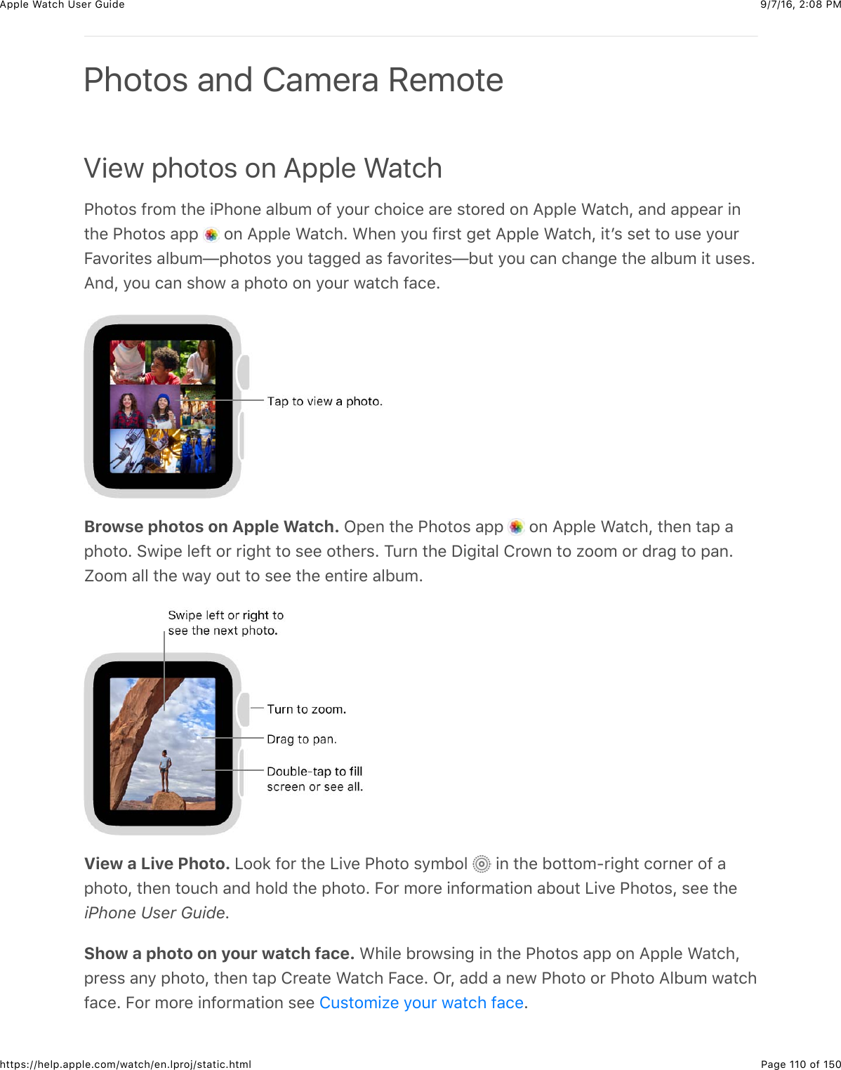 9/7/16, 2)08 PMApple Watch User GuidePage 110 of 150https://help.apple.com/watch/en.lproj/static.htmlView photos on Apple WatchG)#3#$&amp;@*#5&amp;3)%&amp;+G)#,%&amp;&apos;&quot;B45&amp;#@&amp;/#4*&amp;()#+(%&amp;&apos;*%&amp;$3#*%0&amp;#,&amp;=22&quot;%&amp;&gt;&apos;3()J&amp;&apos;,0&amp;&apos;22%&apos;*&amp;+,3)%&amp;G)#3#$&amp;&apos;22&amp; &amp;#,&amp;=22&quot;%&amp;&gt;&apos;3()C&amp;&gt;)%,&amp;/#4&amp;@+*$3&amp;-%3&amp;=22&quot;%&amp;&gt;&apos;3()J&amp;+3W$&amp;$%3&amp;3#&amp;4$%&amp;/#4*E&apos;.#*+3%$&amp;&apos;&quot;B45T2)#3#$&amp;/#4&amp;3&apos;--%0&amp;&apos;$&amp;@&apos;.#*+3%$TB43&amp;/#4&amp;(&apos;,&amp;()&apos;,-%&amp;3)%&amp;&apos;&quot;B45&amp;+3&amp;4$%$C=,0J&amp;/#4&amp;(&apos;,&amp;$)#7&amp;&apos;&amp;2)#3#&amp;#,&amp;/#4*&amp;7&apos;3()&amp;@&apos;(%CBrowse photos on Apple Watch. L2%,&amp;3)%&amp;G)#3#$&amp;&apos;22&amp; &amp;#,&amp;=22&quot;%&amp;&gt;&apos;3()J&amp;3)%,&amp;3&apos;2&amp;&apos;2)#3#C&amp;67+2%&amp;&quot;%@3&amp;#*&amp;*+-)3&amp;3#&amp;$%%&amp;#3)%*$C&amp;14*,&amp;3)%&amp;I+-+3&apos;&quot;&amp;!*#7,&amp;3#&amp;N##5&amp;#*&amp;0*&apos;-&amp;3#&amp;2&apos;,C`##5&amp;&apos;&quot;&quot;&amp;3)%&amp;7&apos;/&amp;#43&amp;3#&amp;$%%&amp;3)%&amp;%,3+*%&amp;&apos;&quot;B45CView a Live Photo. &lt;##8&amp;@#*&amp;3)%&amp;&lt;+.%&amp;G)#3#&amp;$/5B#&quot;&amp; &amp;+,&amp;3)%&amp;B#33#5?*+-)3&amp;(#*,%*&amp;#@&amp;&apos;2)#3#J&amp;3)%,&amp;3#4()&amp;&apos;,0&amp;)#&quot;0&amp;3)%&amp;2)#3#C&amp;E#*&amp;5#*%&amp;+,@#*5&apos;3+#,&amp;&apos;B#43&amp;&lt;+.%&amp;G)#3#$J&amp;$%%&amp;3)%iPhone User GuideCShow a photo on your watch face. &gt;)+&quot;%&amp;B*#7$+,-&amp;+,&amp;3)%&amp;G)#3#$&amp;&apos;22&amp;#,&amp;=22&quot;%&amp;&gt;&apos;3()J2*%$$&amp;&apos;,/&amp;2)#3#J&amp;3)%,&amp;3&apos;2&amp;!*%&apos;3%&amp;&gt;&apos;3()&amp;E&apos;(%C&amp;L*J&amp;&apos;00&amp;&apos;&amp;,%7&amp;G)#3#&amp;#*&amp;G)#3#&amp;=&quot;B45&amp;7&apos;3()@&apos;(%C&amp;E#*&amp;5#*%&amp;+,@#*5&apos;3+#,&amp;$%%&amp; CPhotos and Camera Remote!4$3#5+N%&amp;/#4*&amp;7&apos;3()&amp;@&apos;(%