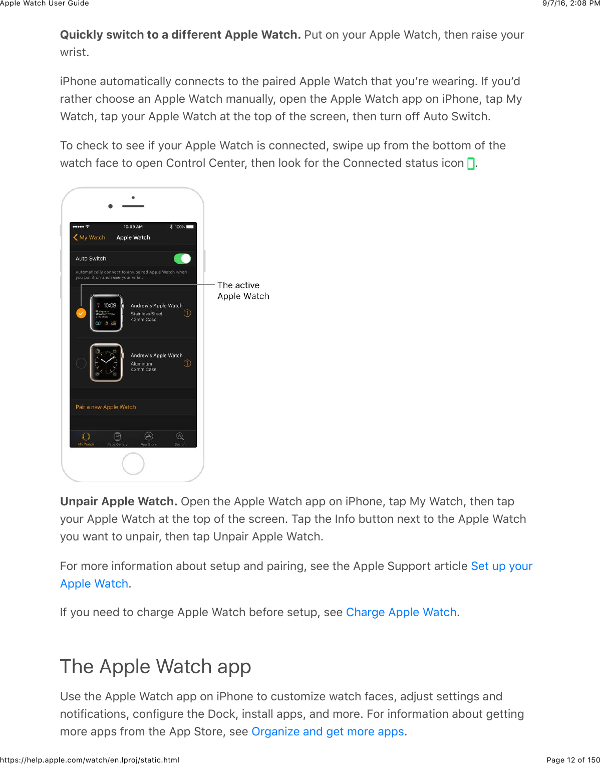 9/7/16, 2)08 PMApple Watch User GuidePage 12 of 150https://help.apple.com/watch/en.lproj/static.htmlQuickly switch to a different Apple Watch. G43&amp;#,&amp;/#4*&amp;=22&quot;%&amp;&gt;&apos;3()J&amp;3)%,&amp;*&apos;+$%&amp;/#4*7*+$3C+G)#,%&amp;&apos;43#5&apos;3+(&apos;&quot;&quot;/&amp;(#,,%(3$&amp;3#&amp;3)%&amp;2&apos;+*%0&amp;=22&quot;%&amp;&gt;&apos;3()&amp;3)&apos;3&amp;/#4W*%&amp;7%&apos;*+,-C&amp;Y@&amp;/#4W0*&apos;3)%*&amp;()##$%&amp;&apos;,&amp;=22&quot;%&amp;&gt;&apos;3()&amp;5&apos;,4&apos;&quot;&quot;/J&amp;#2%,&amp;3)%&amp;=22&quot;%&amp;&gt;&apos;3()&amp;&apos;22&amp;#,&amp;+G)#,%J&amp;3&apos;2&amp;F/&gt;&apos;3()J&amp;3&apos;2&amp;/#4*&amp;=22&quot;%&amp;&gt;&apos;3()&amp;&apos;3&amp;3)%&amp;3#2&amp;#@&amp;3)%&amp;$(*%%,J&amp;3)%,&amp;34*,&amp;#@@&amp;=43#&amp;67+3()C1#&amp;()%(8&amp;3#&amp;$%%&amp;+@&amp;/#4*&amp;=22&quot;%&amp;&gt;&apos;3()&amp;+$&amp;(#,,%(3%0J&amp;$7+2%&amp;42&amp;@*#5&amp;3)%&amp;B#33#5&amp;#@&amp;3)%7&apos;3()&amp;@&apos;(%&amp;3#&amp;#2%,&amp;!#,3*#&quot;&amp;!%,3%*J&amp;3)%,&amp;&quot;##8&amp;@#*&amp;3)%&amp;!#,,%(3%0&amp;$3&apos;34$&amp;+(#,&amp; CUnpair Apple Watch. L2%,&amp;3)%&amp;=22&quot;%&amp;&gt;&apos;3()&amp;&apos;22&amp;#,&amp;+G)#,%J&amp;3&apos;2&amp;F/&amp;&gt;&apos;3()J&amp;3)%,&amp;3&apos;2/#4*&amp;=22&quot;%&amp;&gt;&apos;3()&amp;&apos;3&amp;3)%&amp;3#2&amp;#@&amp;3)%&amp;$(*%%,C&amp;1&apos;2&amp;3)%&amp;Y,@#&amp;B433#,&amp;,%U3&amp;3#&amp;3)%&amp;=22&quot;%&amp;&gt;&apos;3()/#4&amp;7&apos;,3&amp;3#&amp;4,2&apos;+*J&amp;3)%,&amp;3&apos;2&amp;K,2&apos;+*&amp;=22&quot;%&amp;&gt;&apos;3()CE#*&amp;5#*%&amp;+,@#*5&apos;3+#,&amp;&apos;B#43&amp;$%342&amp;&apos;,0&amp;2&apos;+*+,-J&amp;$%%&amp;3)%&amp;=22&quot;%&amp;6422#*3&amp;&apos;*3+(&quot;%&amp;CY@&amp;/#4&amp;,%%0&amp;3#&amp;()&apos;*-%&amp;=22&quot;%&amp;&gt;&apos;3()&amp;B%@#*%&amp;$%342J&amp;$%%&amp; CThe Apple Watch appK$%&amp;3)%&amp;=22&quot;%&amp;&gt;&apos;3()&amp;&apos;22&amp;#,&amp;+G)#,%&amp;3#&amp;(4$3#5+N%&amp;7&apos;3()&amp;@&apos;(%$J&amp;&apos;0O4$3&amp;$%33+,-$&amp;&apos;,0,#3+@+(&apos;3+#,$J&amp;(#,@+-4*%&amp;3)%&amp;I#(8J&amp;+,$3&apos;&quot;&quot;&amp;&apos;22$J&amp;&apos;,0&amp;5#*%C&amp;E#*&amp;+,@#*5&apos;3+#,&amp;&apos;B#43&amp;-%33+,-5#*%&amp;&apos;22$&amp;@*#5&amp;3)%&amp;=22&amp;63#*%J&amp;$%%&amp; C6%3&amp;42&amp;/#4*=22&quot;%&amp;&gt;&apos;3()!)&apos;*-%&amp;=22&quot;%&amp;&gt;&apos;3()L*-&apos;,+N%&amp;&apos;,0&amp;-%3&amp;5#*%&amp;&apos;22$