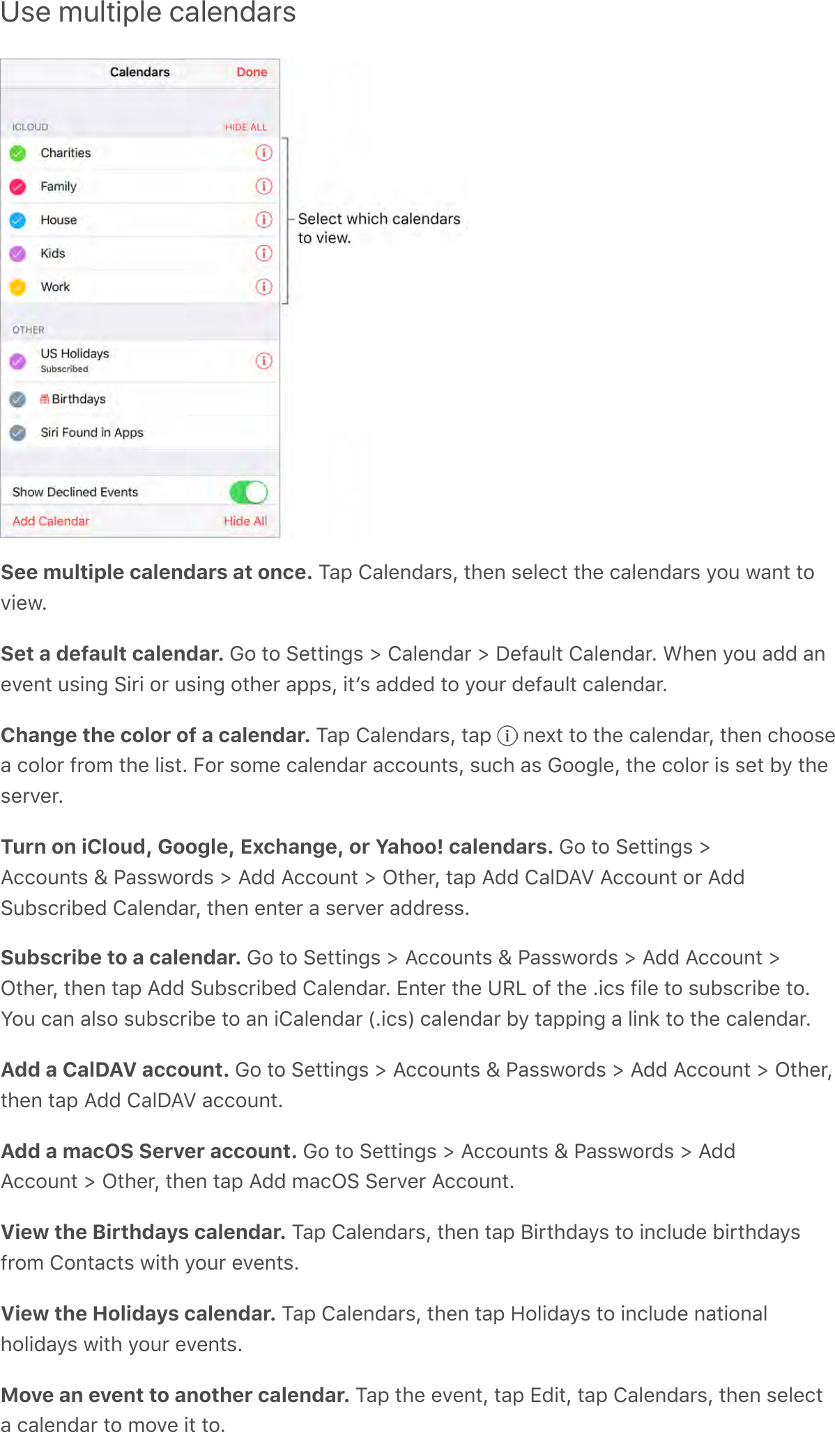 Use multiple calendarsSee multiple calendars at once. ?-;&apos;T-.&amp;%C-0,Q&apos;*#&amp;%&apos;,&amp;.&amp;/*&apos;*#&amp;&apos;/-.&amp;%C-0,&apos;&gt;$6&apos;3-%*&apos;*$A!&amp;3GSet a default calendar. M$&apos;*$&apos;:&amp;**!%4,&apos;e&apos;T-.&amp;%C-0&apos;e&apos;&lt;&amp;7-6.*&apos;T-.&amp;%C-0G&apos;L#&amp;%&apos;&gt;$6&apos;-CC&apos;-%&amp;A&amp;%*&apos;6,!%4&apos;:!0!&apos;$0&apos;6,!%4&apos;$*#&amp;0&apos;-;;,Q&apos;!*+,&apos;-CC&amp;C&apos;*$&apos;&gt;$60&apos;C&amp;7-6.*&apos;/-.&amp;%C-0GChange the color of a calendar. ?-;&apos;T-.&amp;%C-0,Q&apos;*-;&apos; &apos;%&amp;^*&apos;*$&apos;*#&amp;&apos;/-.&amp;%C-0Q&apos;*#&amp;%&apos;/#$$,&amp;-&apos;/$.$0&apos;70$9&apos;*#&amp;&apos;.!,*G&apos;5$0&apos;,$9&amp;&apos;/-.&amp;%C-0&apos;-//$6%*,Q&apos;,6/#&apos;-,&apos;M$$4.&amp;Q&apos;*#&amp;&apos;/$.$0&apos;!,&apos;,&amp;*&apos;F&gt;&apos;*#&amp;,&amp;0A&amp;0GTurn on iCloud, Google, Exchange, or Yahoo! calendars. M$&apos;*$&apos;:&amp;**!%4,&apos;eB//$6%*,&apos;j&apos;&quot;-,,3$0C,&apos;e&apos;BCC&apos;B//$6%*&apos;e&apos;N*#&amp;0Q&apos;*-;&apos;BCC&apos;T-.&lt;BZ&apos;B//$6%*&apos;$0&apos;BCC:6F,/0!F&amp;C&apos;T-.&amp;%C-0Q&apos;*#&amp;%&apos;&amp;%*&amp;0&apos;-&apos;,&amp;0A&amp;0&apos;-CC0&amp;,,GSubscribe to a calendar. M$&apos;*$&apos;:&amp;**!%4,&apos;e&apos;B//$6%*,&apos;j&apos;&quot;-,,3$0C,&apos;e&apos;BCC&apos;B//$6%*&apos;eN*#&amp;0Q&apos;*#&amp;%&apos;*-;&apos;BCC&apos;:6F,/0!F&amp;C&apos;T-.&amp;%C-0G&apos;X%*&amp;0&apos;*#&amp;&apos;1ID&apos;$7&apos;*#&amp;&apos;G!/,&apos;7!.&amp;&apos;*$&apos;,6F,/0!F&amp;&apos;*$GS$6&apos;/-%&apos;-.,$&apos;,6F,/0!F&amp;&apos;*$&apos;-%&apos;!T-.&amp;%C-0&apos;\G!/,]&apos;/-.&amp;%C-0&apos;F&gt;&apos;*-;;!%4&apos;-&apos;.!%2&apos;*$&apos;*#&amp;&apos;/-.&amp;%C-0GAdd a CalDAV account. M$&apos;*$&apos;:&amp;**!%4,&apos;e&apos;B//$6%*,&apos;j&apos;&quot;-,,3$0C,&apos;e&apos;BCC&apos;B//$6%*&apos;e&apos;N*#&amp;0Q*#&amp;%&apos;*-;&apos;BCC&apos;T-.&lt;BZ&apos;-//$6%*GAdd a macOS Server account. M$&apos;*$&apos;:&amp;**!%4,&apos;e&apos;B//$6%*,&apos;j&apos;&quot;-,,3$0C,&apos;e&apos;BCCB//$6%*&apos;e&apos;N*#&amp;0Q&apos;*#&amp;%&apos;*-;&apos;BCC&apos;9-/N:&apos;:&amp;0A&amp;0&apos;B//$6%*GView the Birthdays calendar. ?-;&apos;T-.&amp;%C-0,Q&apos;*#&amp;%&apos;*-;&apos;P!0*#C-&gt;,&apos;*$&apos;!%/.6C&amp;&apos;F!0*#C-&gt;,70$9&apos;T$%*-/*,&apos;3!*#&apos;&gt;$60&apos;&amp;A&amp;%*,GView the Holidays calendar. ?-;&apos;T-.&amp;%C-0,Q&apos;*#&amp;%&apos;*-;&apos;`$.!C-&gt;,&apos;*$&apos;!%/.6C&amp;&apos;%-*!$%-.#$.!C-&gt;,&apos;3!*#&apos;&gt;$60&apos;&amp;A&amp;%*,GMove an event to another calendar. ?-;&apos;*#&amp;&apos;&amp;A&amp;%*Q&apos;*-;&apos;XC!*Q&apos;*-;&apos;T-.&amp;%C-0,Q&apos;*#&amp;%&apos;,&amp;.&amp;/*-&apos;/-.&amp;%C-0&apos;*$&apos;9$A&amp;&apos;!*&apos;*$G