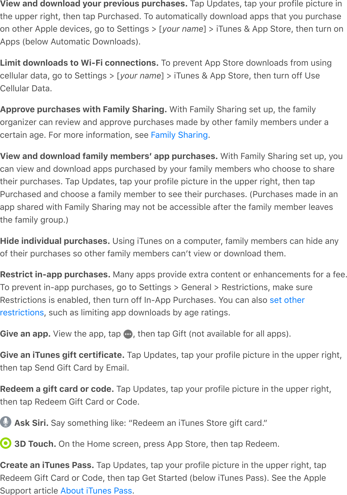 View and download your previous purchases. ?-;&apos;1;C-*&amp;,Q&apos;*-;&apos;&gt;$60&apos;;0$7!.&amp;&apos;;!/*60&amp;&apos;!%*#&amp;&apos;6;;&amp;0&apos;0!4#*Q&apos;*#&amp;%&apos;*-;&apos;&quot;60/#-,&amp;CG&apos;?$&apos;-6*$9-*!/-..&gt;&apos;C$3%.$-C&apos;-;;,&apos;*#-*&apos;&gt;$6&apos;;60/#-,&amp;$%&apos;$*#&amp;0&apos;B;;.&amp;&apos;C&amp;A!/&amp;,Q&apos;4$&apos;*$&apos;:&amp;**!%4,&apos;e&apos;myour namen&apos;e&apos;!?6%&amp;,&apos;j&apos;B;;&apos;:*$0&amp;Q&apos;*#&amp;%&apos;*60%&apos;$%B;;,&apos;\F&amp;.$3&apos;B6*$9-*!/&apos;&lt;$3%.$-C,]GLimit downloads to Wi-Fi connections. ?$&apos;;0&amp;A&amp;%*&apos;B;;&apos;:*$0&amp;&apos;C$3%.$-C,&apos;70$9&apos;6,!%4/&amp;..6.-0&apos;C-*-Q&apos;4$&apos;*$&apos;:&amp;**!%4,&apos;e&apos;myour namen&apos;e&apos;!?6%&amp;,&apos;j&apos;B;;&apos;:*$0&amp;Q&apos;*#&amp;%&apos;*60%&apos;$77&apos;1,&amp;T&amp;..6.-0&apos;&lt;-*-GApprove purchases with Family Sharing. L!*#&apos;5-9!.&gt;&apos;:#-0!%4&apos;,&amp;*&apos;6;Q&apos;*#&amp;&apos;7-9!.&gt;$04-%!@&amp;0&apos;/-%&apos;0&amp;A!&amp;3&apos;-%C&apos;-;;0$A&amp;&apos;;60/#-,&amp;,&apos;9-C&amp;&apos;F&gt;&apos;$*#&amp;0&apos;7-9!.&gt;&apos;9&amp;9F&amp;0,&apos;6%C&amp;0&apos;-/&amp;0*-!%&apos;-4&amp;G&apos;5$0&apos;9$0&amp;&apos;!%7$09-*!$%Q&apos;,&amp;&amp;&apos; GView and download family membersʼ app purchases. L!*#&apos;5-9!.&gt;&apos;:#-0!%4&apos;,&amp;*&apos;6;Q&apos;&gt;$6/-%&apos;A!&amp;3&apos;-%C&apos;C$3%.$-C&apos;-;;,&apos;;60/#-,&amp;C&apos;F&gt;&apos;&gt;$60&apos;7-9!.&gt;&apos;9&amp;9F&amp;0,&apos;3#$&apos;/#$$,&amp;&apos;*$&apos;,#-0&amp;*#&amp;!0&apos;;60/#-,&amp;,G&apos;?-;&apos;1;C-*&amp;,Q&apos;*-;&apos;&gt;$60&apos;;0$7!.&amp;&apos;;!/*60&amp;&apos;!%&apos;*#&amp;&apos;6;;&amp;0&apos;0!4#*Q&apos;*#&amp;%&apos;*-;&quot;60/#-,&amp;C&apos;-%C&apos;/#$$,&amp;&apos;-&apos;7-9!.&gt;&apos;9&amp;9F&amp;0&apos;*$&apos;,&amp;&amp;&apos;*#&amp;!0&apos;;60/#-,&amp;,G&apos;\&quot;60/#-,&amp;,&apos;9-C&amp;&apos;!%&apos;-%-;;&apos;,#-0&amp;C&apos;3!*#&apos;5-9!.&gt;&apos;:#-0!%4&apos;9-&gt;&apos;%$*&apos;F&amp;&apos;-//&amp;,,!F.&amp;&apos;-7*&amp;0&apos;*#&amp;&apos;7-9!.&gt;&apos;9&amp;9F&amp;0&apos;.&amp;-A&amp;,*#&amp;&apos;7-9!.&gt;&apos;40$6;G]Hide individual purchases. 1,!%4&apos;!?6%&amp;,&apos;$%&apos;-&apos;/$9;6*&amp;0Q&apos;7-9!.&gt;&apos;9&amp;9F&amp;0,&apos;/-%&apos;#!C&amp;&apos;-%&gt;$7&apos;*#&amp;!0&apos;;60/#-,&amp;,&apos;,$&apos;$*#&amp;0&apos;7-9!.&gt;&apos;9&amp;9F&amp;0,&apos;/-%+*&apos;A!&amp;3&apos;$0&apos;C$3%.$-C&apos;*#&amp;9GRestrict in-app purchases. H-%&gt;&apos;-;;,&apos;;0$A!C&amp;&apos;&amp;^*0-&apos;/$%*&amp;%*&apos;$0&apos;&amp;%#-%/&amp;9&amp;%*,&apos;7$0&apos;-&apos;7&amp;&amp;G?$&apos;;0&amp;A&amp;%*&apos;!%8-;;&apos;;60/#-,&amp;,Q&apos;4$&apos;*$&apos;:&amp;**!%4,&apos;e&apos;M&amp;%&amp;0-.&apos;e&apos;I&amp;,*0!/*!$%,Q&apos;9-2&amp;&apos;,60&amp;I&amp;,*0!/*!$%,&apos;!,&apos;&amp;%-F.&amp;CQ&apos;*#&amp;%&apos;*60%&apos;$77&apos;)%8B;;&apos;&quot;60/#-,&amp;,G&apos;S$6&apos;/-%&apos;-.,$&apos;Q&apos;,6/#&apos;-,&apos;.!9!*!%4&apos;-;;&apos;C$3%.$-C,&apos;F&gt;&apos;-4&amp;&apos;0-*!%4,GGive an app. Z!&amp;3&apos;*#&amp;&apos;-;;Q&apos;*-;&apos; Q&apos;*#&amp;%&apos;*-;&apos;M!7*&apos;\%$*&apos;-A-!.-F.&amp;&apos;7$0&apos;-..&apos;-;;,]GGive an iTunes gift certificate. ?-;&apos;1;C-*&amp;,Q&apos;*-;&apos;&gt;$60&apos;;0$7!.&amp;&apos;;!/*60&amp;&apos;!%&apos;*#&amp;&apos;6;;&amp;0&apos;0!4#*Q*#&amp;%&apos;*-;&apos;:&amp;%C&apos;M!7*&apos;T-0C&apos;F&gt;&apos;X9-!.GRedeem a gift card or code. ?-;&apos;1;C-*&amp;,Q&apos;*-;&apos;&gt;$60&apos;;0$7!.&amp;&apos;;!/*60&amp;&apos;!%&apos;*#&amp;&apos;6;;&amp;0&apos;0!4#*Q*#&amp;%&apos;*-;&apos;I&amp;C&amp;&amp;9&apos;M!7*&apos;T-0C&apos;$0&apos;T$C&amp;GAsk Siri. :-&gt;&apos;,$9&amp;*#!%4&apos;.!2&amp;R&apos;bI&amp;C&amp;&amp;9&apos;-%&apos;!?6%&amp;,&apos;:*$0&amp;&apos;4!7*&apos;/-0CGc3D Touch. N%&apos;*#&amp;&apos;`$9&amp;&apos;,/0&amp;&amp;%Q&apos;;0&amp;,,&apos;B;;&apos;:*$0&amp;Q&apos;*#&amp;%&apos;*-;&apos;I&amp;C&amp;&amp;9GCreate an iTunes Pass. ?-;&apos;1;C-*&amp;,Q&apos;*-;&apos;&gt;$60&apos;;0$7!.&amp;&apos;;!/*60&amp;&apos;!%&apos;*#&amp;&apos;6;;&amp;0&apos;0!4#*Q&apos;*-;I&amp;C&amp;&amp;9&apos;M!7*&apos;T-0C&apos;$0&apos;T$C&amp;Q&apos;*#&amp;%&apos;*-;&apos;M&amp;*&apos;:*-0*&amp;C&apos;\F&amp;.$3&apos;!?6%&amp;,&apos;&quot;-,,]G&apos;:&amp;&amp;&apos;*#&amp;&apos;B;;.&amp;:6;;$0*&apos;-0*!/.&amp;&apos; G5-9!.&gt;&apos;:#-0!%4,&amp;*&apos;$*#&amp;00&amp;,*0!/*!$%,BF$6*&apos;!?6%&amp;,&apos;&quot;-,,