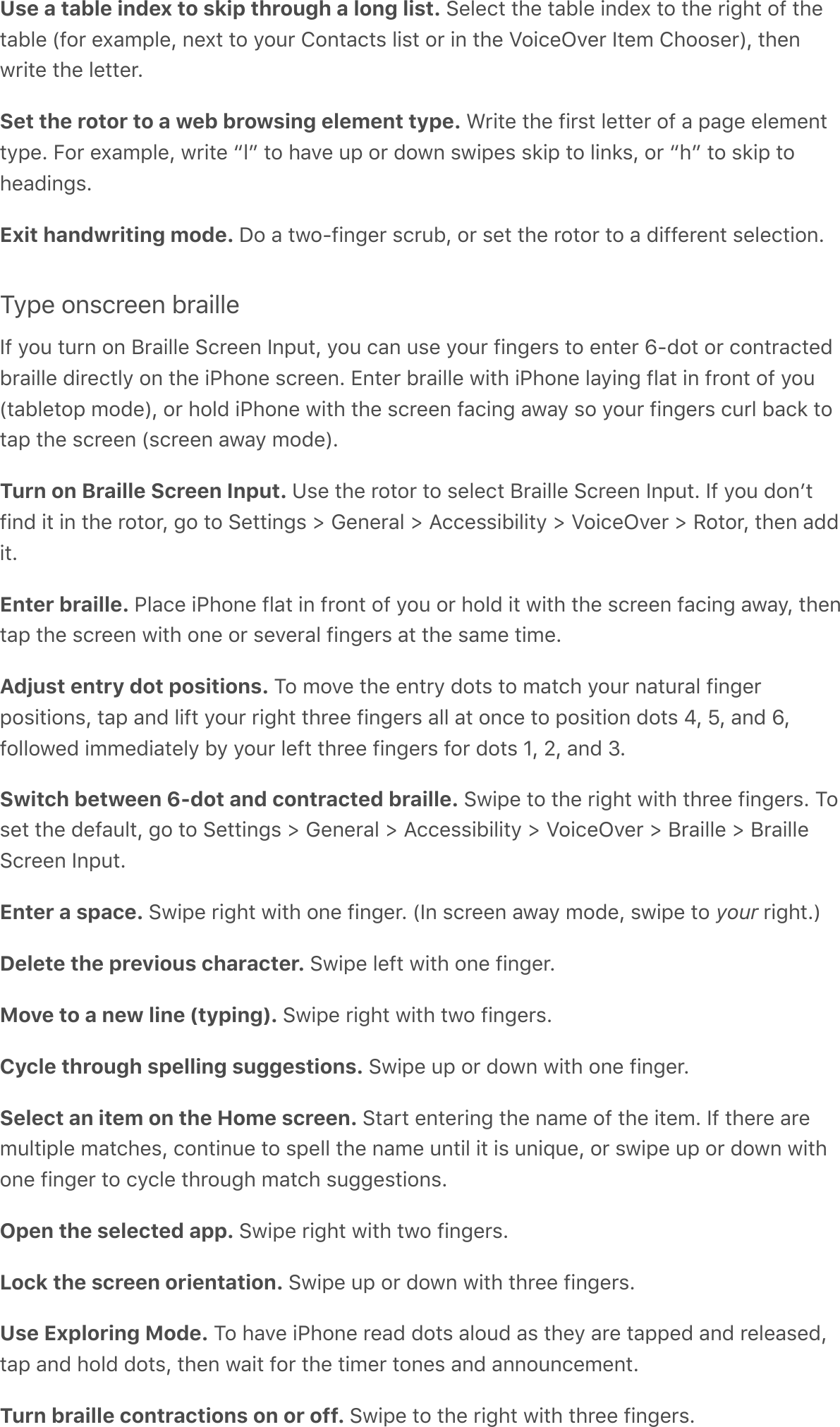 Use a table index to skip through a long list. :&amp;.&amp;/*&apos;*#&amp;&apos;*-F.&amp;&apos;!%C&amp;^&apos;*$&apos;*#&amp;&apos;0!4#*&apos;$7&apos;*#&amp;*-F.&amp;&apos;\7$0&apos;&amp;^-9;.&amp;Q&apos;%&amp;^*&apos;*$&apos;&gt;$60&apos;T$%*-/*,&apos;.!,*&apos;$0&apos;!%&apos;*#&amp;&apos;Z$!/&amp;NA&amp;0&apos;)*&amp;9&apos;T#$$,&amp;0]Q&apos;*#&amp;%30!*&amp;&apos;*#&amp;&apos;.&amp;**&amp;0GSet the rotor to a web browsing element type. L0!*&amp;&apos;*#&amp;&apos;7!0,*&apos;.&amp;**&amp;0&apos;$7&apos;-&apos;;-4&amp;&apos;&amp;.&amp;9&amp;%**&gt;;&amp;G&apos;5$0&apos;&amp;^-9;.&amp;Q&apos;30!*&amp;&apos;b.c&apos;*$&apos;#-A&amp;&apos;6;&apos;$0&apos;C$3%&apos;,3!;&amp;,&apos;,2!;&apos;*$&apos;.!%2,Q&apos;$0&apos;b#c&apos;*$&apos;,2!;&apos;*$#&amp;-C!%4,GExit handwriting mode. &lt;$&apos;-&apos;*3$87!%4&amp;0&apos;,/06FQ&apos;$0&apos;,&amp;*&apos;*#&amp;&apos;0$*$0&apos;*$&apos;-&apos;C!77&amp;0&amp;%*&apos;,&amp;.&amp;/*!$%G?&gt;;&amp;&apos;$%,/0&amp;&amp;%&apos;F0-!..&amp;)7&apos;&gt;$6&apos;*60%&apos;$%&apos;P0-!..&amp;&apos;:/0&amp;&amp;%&apos;)%;6*Q&apos;&gt;$6&apos;/-%&apos;6,&amp;&apos;&gt;$60&apos;7!%4&amp;0,&apos;*$&apos;&amp;%*&amp;0&apos;W8C$*&apos;$0&apos;/$%*0-/*&amp;CF0-!..&amp;&apos;C!0&amp;/*.&gt;&apos;$%&apos;*#&amp;&apos;!&quot;#$%&amp;&apos;,/0&amp;&amp;%G&apos;X%*&amp;0&apos;F0-!..&amp;&apos;3!*#&apos;!&quot;#$%&amp;&apos;.-&gt;!%4&apos;7.-*&apos;!%&apos;70$%*&apos;$7&apos;&gt;$6\*-F.&amp;*$;&apos;9$C&amp;]Q&apos;$0&apos;#$.C&apos;!&quot;#$%&amp;&apos;3!*#&apos;*#&amp;&apos;,/0&amp;&amp;%&apos;7-/!%4&apos;-3-&gt;&apos;,$&apos;&gt;$60&apos;7!%4&amp;0,&apos;/60.&apos;F-/2&apos;*$*-;&apos;*#&amp;&apos;,/0&amp;&amp;%&apos;\,/0&amp;&amp;%&apos;-3-&gt;&apos;9$C&amp;]GTurn on Braille Screen Input. 1,&amp;&apos;*#&amp;&apos;0$*$0&apos;*$&apos;,&amp;.&amp;/*&apos;P0-!..&amp;&apos;:/0&amp;&amp;%&apos;)%;6*G&apos;)7&apos;&gt;$6&apos;C$%+*7!%C&apos;!*&apos;!%&apos;*#&amp;&apos;0$*$0Q&apos;4$&apos;*$&apos;:&amp;**!%4,&apos;e&apos;M&amp;%&amp;0-.&apos;e&apos;B//&amp;,,!F!.!*&gt;&apos;e&apos;Z$!/&amp;NA&amp;0&apos;e&apos;I$*$0Q&apos;*#&amp;%&apos;-CC!*GEnter braille. &quot;.-/&amp;&apos;!&quot;#$%&amp;&apos;7.-*&apos;!%&apos;70$%*&apos;$7&apos;&gt;$6&apos;$0&apos;#$.C&apos;!*&apos;3!*#&apos;*#&amp;&apos;,/0&amp;&amp;%&apos;7-/!%4&apos;-3-&gt;Q&apos;*#&amp;%*-;&apos;*#&amp;&apos;,/0&amp;&amp;%&apos;3!*#&apos;$%&amp;&apos;$0&apos;,&amp;A&amp;0-.&apos;7!%4&amp;0,&apos;-*&apos;*#&amp;&apos;,-9&amp;&apos;*!9&amp;GAdjust entry dot positions. ?$&apos;9$A&amp;&apos;*#&amp;&apos;&amp;%*0&gt;&apos;C$*,&apos;*$&apos;9-*/#&apos;&gt;$60&apos;%-*60-.&apos;7!%4&amp;0;$,!*!$%,Q&apos;*-;&apos;-%C&apos;.!7*&apos;&gt;$60&apos;0!4#*&apos;*#0&amp;&amp;&apos;7!%4&amp;0,&apos;-..&apos;-*&apos;$%/&amp;&apos;*$&apos;;$,!*!$%&apos;C$*,&apos;lQ&apos;YQ&apos;-%C&apos;WQ7$..$3&amp;C&apos;!99&amp;C!-*&amp;.&gt;&apos;F&gt;&apos;&gt;$60&apos;.&amp;7*&apos;*#0&amp;&amp;&apos;7!%4&amp;0,&apos;7$0&apos;C$*,&apos;OQ&apos;kQ&apos;-%C&apos;fGSwitch between 6-dot and contracted braille. :3!;&amp;&apos;*$&apos;*#&amp;&apos;0!4#*&apos;3!*#&apos;*#0&amp;&amp;&apos;7!%4&amp;0,G&apos;?$,&amp;*&apos;*#&amp;&apos;C&amp;7-6.*Q&apos;4$&apos;*$&apos;:&amp;**!%4,&apos;e&apos;M&amp;%&amp;0-.&apos;e&apos;B//&amp;,,!F!.!*&gt;&apos;e&apos;Z$!/&amp;NA&amp;0&apos;e&apos;P0-!..&amp;&apos;e&apos;P0-!..&amp;:/0&amp;&amp;%&apos;)%;6*GEnter a space. :3!;&amp;&apos;0!4#*&apos;3!*#&apos;$%&amp;&apos;7!%4&amp;0G&apos;\)%&apos;,/0&amp;&amp;%&apos;-3-&gt;&apos;9$C&amp;Q&apos;,3!;&amp;&apos;*$&apos;your&apos;0!4#*G]Delete the previous character. :3!;&amp;&apos;.&amp;7*&apos;3!*#&apos;$%&amp;&apos;7!%4&amp;0GMove to a new line (typing). :3!;&amp;&apos;0!4#*&apos;3!*#&apos;*3$&apos;7!%4&amp;0,GCycle through spelling suggestions. :3!;&amp;&apos;6;&apos;$0&apos;C$3%&apos;3!*#&apos;$%&amp;&apos;7!%4&amp;0GSelect an item on the Home screen. :*-0*&apos;&amp;%*&amp;0!%4&apos;*#&amp;&apos;%-9&amp;&apos;$7&apos;*#&amp;&apos;!*&amp;9G&apos;)7&apos;*#&amp;0&amp;&apos;-0&amp;96.*!;.&amp;&apos;9-*/#&amp;,Q&apos;/$%*!%6&amp;&apos;*$&apos;,;&amp;..&apos;*#&amp;&apos;%-9&amp;&apos;6%*!.&apos;!*&apos;!,&apos;6%!d6&amp;Q&apos;$0&apos;,3!;&amp;&apos;6;&apos;$0&apos;C$3%&apos;3!*#$%&amp;&apos;7!%4&amp;0&apos;*$&apos;/&gt;/.&amp;&apos;*#0$64#&apos;9-*/#&apos;,644&amp;,*!$%,GOpen the selected app. :3!;&amp;&apos;0!4#*&apos;3!*#&apos;*3$&apos;7!%4&amp;0,GLock the screen orientation. :3!;&amp;&apos;6;&apos;$0&apos;C$3%&apos;3!*#&apos;*#0&amp;&amp;&apos;7!%4&amp;0,GUse Exploring Mode. ?$&apos;#-A&amp;&apos;!&quot;#$%&amp;&apos;0&amp;-C&apos;C$*,&apos;-.$6C&apos;-,&apos;*#&amp;&gt;&apos;-0&amp;&apos;*-;;&amp;C&apos;-%C&apos;0&amp;.&amp;-,&amp;CQ*-;&apos;-%C&apos;#$.C&apos;C$*,Q&apos;*#&amp;%&apos;3-!*&apos;7$0&apos;*#&amp;&apos;*!9&amp;0&apos;*$%&amp;,&apos;-%C&apos;-%%$6%/&amp;9&amp;%*GTurn braille contractions on or off. :3!;&amp;&apos;*$&apos;*#&amp;&apos;0!4#*&apos;3!*#&apos;*#0&amp;&amp;&apos;7!%4&amp;0,G
