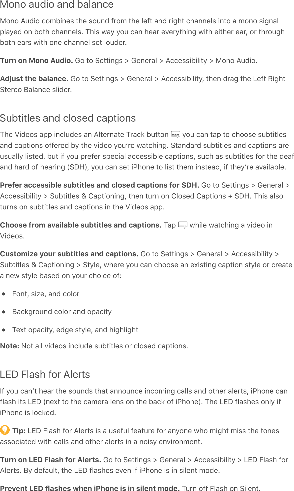 Mono audio and balanceH$%$&apos;B6C!$&apos;/$9F!%&amp;,&apos;*#&amp;&apos;,$6%C&apos;70$9&apos;*#&amp;&apos;.&amp;7*&apos;-%C&apos;0!4#*&apos;/#-%%&amp;.,&apos;!%*$&apos;-&apos;9$%$&apos;,!4%-.;.-&gt;&amp;C&apos;$%&apos;F$*#&apos;/#-%%&amp;.,G&apos;?#!,&apos;3-&gt;&apos;&gt;$6&apos;/-%&apos;#&amp;-0&apos;&amp;A&amp;0&gt;*#!%4&apos;3!*#&apos;&amp;!*#&amp;0&apos;&amp;-0Q&apos;$0&apos;*#0$64#F$*#&apos;&amp;-0,&apos;3!*#&apos;$%&amp;&apos;/#-%%&amp;.&apos;,&amp;*&apos;.$6C&amp;0GTurn on Mono Audio. M$&apos;*$&apos;:&amp;**!%4,&apos;e&apos;M&amp;%&amp;0-.&apos;e&apos;B//&amp;,,!F!.!*&gt;&apos;e&apos;H$%$&apos;B6C!$GAdjust the balance. M$&apos;*$&apos;:&amp;**!%4,&apos;e&apos;M&amp;%&amp;0-.&apos;e&apos;B//&amp;,,!F!.!*&gt;Q&apos;*#&amp;%&apos;C0-4&apos;*#&amp;&apos;D&amp;7*&apos;I!4#*:*&amp;0&amp;$&apos;P-.-%/&amp;&apos;,.!C&amp;0GSubtitles and closed captions?#&amp;&apos;Z!C&amp;$,&apos;-;;&apos;!%/.6C&amp;,&apos;-%&apos;B.*&amp;0%-*&amp;&apos;?0-/2&apos;F6**$%&apos; &apos;&gt;$6&apos;/-%&apos;*-;&apos;*$&apos;/#$$,&amp;&apos;,6F*!*.&amp;,-%C&apos;/-;*!$%,&apos;$77&amp;0&amp;C&apos;F&gt;&apos;*#&amp;&apos;A!C&amp;$&apos;&gt;$6+0&amp;&apos;3-*/#!%4G&apos;:*-%C-0C&apos;,6F*!*.&amp;,&apos;-%C&apos;/-;*!$%,&apos;-0&amp;6,6-..&gt;&apos;.!,*&amp;CQ&apos;F6*&apos;!7&apos;&gt;$6&apos;;0&amp;7&amp;0&apos;,;&amp;/!-.&apos;-//&amp;,,!F.&amp;&apos;/-;*!$%,Q&apos;,6/#&apos;-,&apos;,6F*!*.&amp;,&apos;7$0&apos;*#&amp;&apos;C&amp;-7-%C&apos;#-0C&apos;$7&apos;#&amp;-0!%4&apos;\:&lt;`]Q&apos;&gt;$6&apos;/-%&apos;,&amp;*&apos;!&quot;#$%&amp;&apos;*$&apos;.!,*&apos;*#&amp;9&apos;!%,*&amp;-CQ&apos;!7&apos;*#&amp;&gt;+0&amp;&apos;-A-!.-F.&amp;GPrefer accessible subtitles and closed captions for SDH. M$&apos;*$&apos;:&amp;**!%4,&apos;e&apos;M&amp;%&amp;0-.&apos;eB//&amp;,,!F!.!*&gt;&apos;e&apos;:6F*!*.&amp;,&apos;j&apos;T-;*!$%!%4Q&apos;*#&amp;%&apos;*60%&apos;$%&apos;T.$,&amp;C&apos;T-;*!$%,&apos;w&apos;:&lt;`G&apos;?#!,&apos;-.,$*60%,&apos;$%&apos;,6F*!*.&amp;,&apos;-%C&apos;/-;*!$%,&apos;!%&apos;*#&amp;&apos;Z!C&amp;$,&apos;-;;GChoose from available subtitles and captions. ?-;&apos; &apos;3#!.&amp;&apos;3-*/#!%4&apos;-&apos;A!C&amp;$&apos;!%Z!C&amp;$,GCustomize your subtitles and captions. M$&apos;*$&apos;:&amp;**!%4,&apos;e&apos;M&amp;%&amp;0-.&apos;e&apos;B//&amp;,,!F!.!*&gt;&apos;e:6F*!*.&amp;,&apos;j&apos;T-;*!$%!%4&apos;e&apos;:*&gt;.&amp;Q&apos;3#&amp;0&amp;&apos;&gt;$6&apos;/-%&apos;/#$$,&amp;&apos;-%&apos;&amp;^!,*!%4&apos;/-;*!$%&apos;,*&gt;.&amp;&apos;$0&apos;/0&amp;-*&amp;-&apos;%&amp;3&apos;,*&gt;.&amp;&apos;F-,&amp;C&apos;$%&apos;&gt;$60&apos;/#$!/&amp;&apos;$7R5$%*Q&apos;,!@&amp;Q&apos;-%C&apos;/$.$0P-/240$6%C&apos;/$.$0&apos;-%C&apos;$;-/!*&gt;?&amp;^*&apos;$;-/!*&gt;Q&apos;&amp;C4&amp;&apos;,*&gt;.&amp;Q&apos;-%C&apos;#!4#.!4#*Note: E$*&apos;-..&apos;A!C&amp;$,&apos;!%/.6C&amp;&apos;,6F*!*.&amp;,&apos;$0&apos;/.$,&amp;C&apos;/-;*!$%,GLED Flash for Alerts)7&apos;&gt;$6&apos;/-%+*&apos;#&amp;-0&apos;*#&amp;&apos;,$6%C,&apos;*#-*&apos;-%%$6%/&amp;&apos;!%/$9!%4&apos;/-..,&apos;-%C&apos;$*#&amp;0&apos;-.&amp;0*,Q&apos;!&quot;#$%&amp;&apos;/-%7.-,#&apos;!*,&apos;DX&lt;&apos;\%&amp;^*&apos;*$&apos;*#&amp;&apos;/-9&amp;0-&apos;.&amp;%,&apos;$%&apos;*#&amp;&apos;F-/2&apos;$7&apos;!&quot;#$%&amp;]G&apos;?#&amp;&apos;DX&lt;&apos;7.-,#&amp;,&apos;$%.&gt;&apos;!7!&quot;#$%&amp;&apos;!,&apos;.$/2&amp;CGTip: DX&lt;&apos;5.-,#&apos;7$0&apos;B.&amp;0*,&apos;!,&apos;-&apos;6,&amp;76.&apos;7&amp;-*60&amp;&apos;7$0&apos;-%&gt;$%&amp;&apos;3#$&apos;9!4#*&apos;9!,,&apos;*#&amp;&apos;*$%&amp;,-,,$/!-*&amp;C&apos;3!*#&apos;/-..,&apos;-%C&apos;$*#&amp;0&apos;-.&amp;0*,&apos;!%&apos;-&apos;%$!,&gt;&apos;&amp;%A!0$%9&amp;%*GTurn on LED Flash for Alerts. M$&apos;*$&apos;:&amp;**!%4,&apos;e&apos;M&amp;%&amp;0-.&apos;e&apos;B//&amp;,,!F!.!*&gt;&apos;e&apos;DX&lt;&apos;5.-,#&apos;7$0B.&amp;0*,G&apos;P&gt;&apos;C&amp;7-6.*Q&apos;*#&amp;&apos;DX&lt;&apos;7.-,#&amp;,&apos;&amp;A&amp;%&apos;!7&apos;!&quot;#$%&amp;&apos;!,&apos;!%&apos;,!.&amp;%*&apos;9$C&amp;GPrevent LED flashes when iPhone is in silent mode. ?60%&apos;$77&apos;5.-,#&apos;$%&apos;:!.&amp;%*G