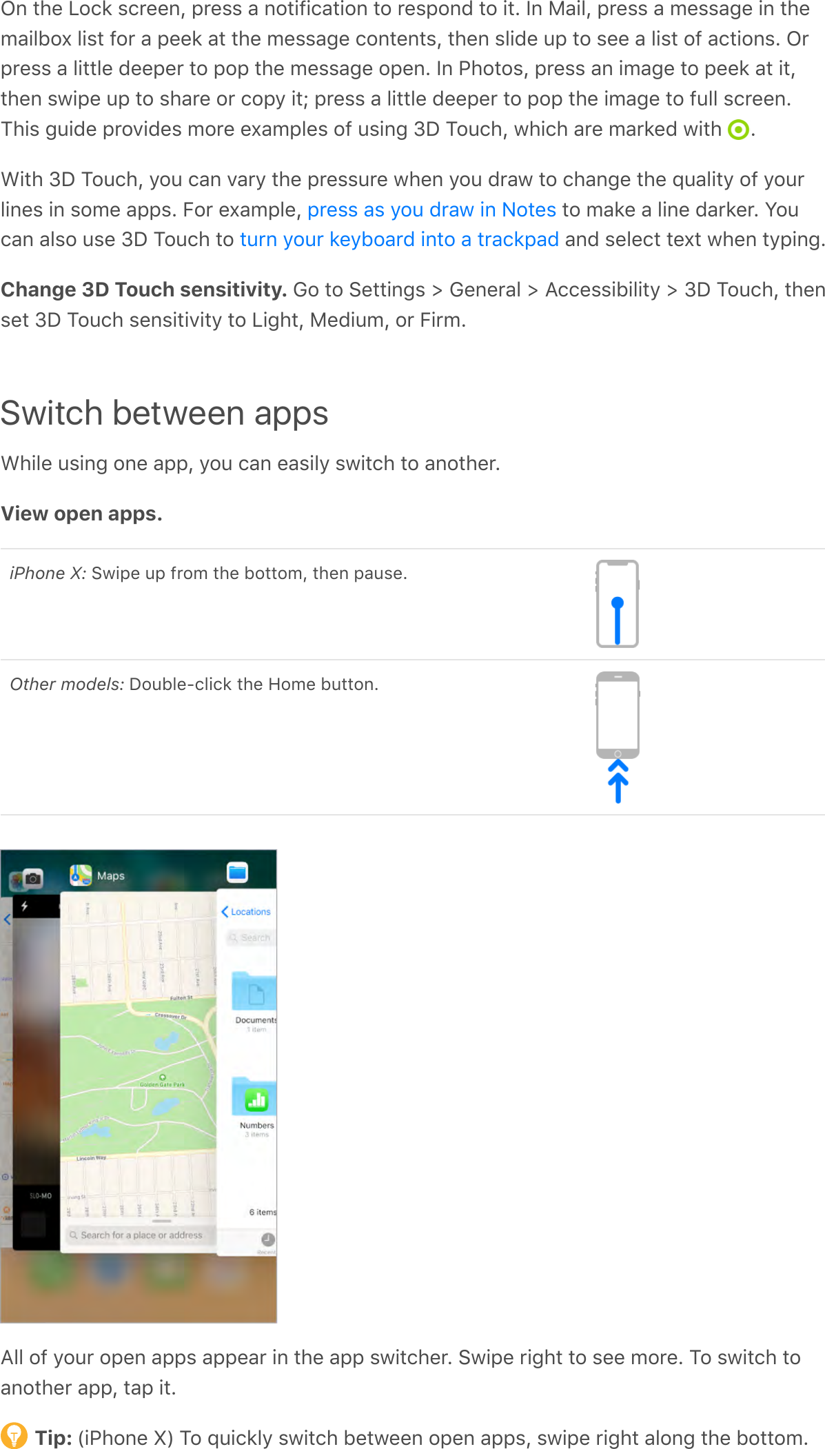 N%&apos;*#&amp;&apos;D$/2&apos;,/0&amp;&amp;%Q&apos;;0&amp;,,&apos;-&apos;%$*!7!/-*!$%&apos;*$&apos;0&amp;,;$%C&apos;*$&apos;!*G&apos;)%&apos;H-!.Q&apos;;0&amp;,,&apos;-&apos;9&amp;,,-4&amp;&apos;!%&apos;*#&amp;9-!.F$^&apos;.!,*&apos;7$0&apos;-&apos;;&amp;&amp;2&apos;-*&apos;*#&amp;&apos;9&amp;,,-4&amp;&apos;/$%*&amp;%*,Q&apos;*#&amp;%&apos;,.!C&amp;&apos;6;&apos;*$&apos;,&amp;&amp;&apos;-&apos;.!,*&apos;$7&apos;-/*!$%,G&apos;N0;0&amp;,,&apos;-&apos;.!**.&amp;&apos;C&amp;&amp;;&amp;0&apos;*$&apos;;$;&apos;*#&amp;&apos;9&amp;,,-4&amp;&apos;$;&amp;%G&apos;)%&apos;&quot;#$*$,Q&apos;;0&amp;,,&apos;-%&apos;!9-4&amp;&apos;*$&apos;;&amp;&amp;2&apos;-*&apos;!*Q*#&amp;%&apos;,3!;&amp;&apos;6;&apos;*$&apos;,#-0&amp;&apos;$0&apos;/$;&gt;&apos;!*h&apos;;0&amp;,,&apos;-&apos;.!**.&amp;&apos;C&amp;&amp;;&amp;0&apos;*$&apos;;$;&apos;*#&amp;&apos;!9-4&amp;&apos;*$&apos;76..&apos;,/0&amp;&amp;%G?#!,&apos;46!C&amp;&apos;;0$A!C&amp;,&apos;9$0&amp;&apos;&amp;^-9;.&amp;,&apos;$7&apos;6,!%4&apos;f&lt;&apos;?$6/#Q&apos;3#!/#&apos;-0&amp;&apos;9-02&amp;C&apos;3!*#&apos; GL!*#&apos;f&lt;&apos;?$6/#Q&apos;&gt;$6&apos;/-%&apos;A-0&gt;&apos;*#&amp;&apos;;0&amp;,,60&amp;&apos;3#&amp;%&apos;&gt;$6&apos;C0-3&apos;*$&apos;/#-%4&amp;&apos;*#&amp;&apos;d6-.!*&gt;&apos;$7&apos;&gt;$60.!%&amp;,&apos;!%&apos;,$9&amp;&apos;-;;,G&apos;5$0&apos;&amp;^-9;.&amp;Q&apos; &apos;*$&apos;9-2&amp;&apos;-&apos;.!%&amp;&apos;C-02&amp;0G&apos;S$6/-%&apos;-.,$&apos;6,&amp;&apos;f&lt;&apos;?$6/#&apos;*$&apos; &apos;-%C&apos;,&amp;.&amp;/*&apos;*&amp;^*&apos;3#&amp;%&apos;*&gt;;!%4GChange 3D Touch sensitivity. M$&apos;*$&apos;:&amp;**!%4,&apos;e&apos;M&amp;%&amp;0-.&apos;e&apos;B//&amp;,,!F!.!*&gt;&apos;e&apos;f&lt;&apos;?$6/#Q&apos;*#&amp;%,&amp;*&apos;f&lt;&apos;?$6/#&apos;,&amp;%,!*!A!*&gt;&apos;*$&apos;D!4#*Q&apos;H&amp;C!69Q&apos;$0&apos;5!09GSwitch between appsL#!.&amp;&apos;6,!%4&apos;$%&amp;&apos;-;;Q&apos;&gt;$6&apos;/-%&apos;&amp;-,!.&gt;&apos;,3!*/#&apos;*$&apos;-%$*#&amp;0GView open apps. &apos;iPhone X: :3!;&amp;&apos;6;&apos;70$9&apos;*#&amp;&apos;F$**$9Q&apos;*#&amp;%&apos;;-6,&amp;GOther models: &lt;$6F.&amp;8/.!/2&apos;*#&amp;&apos;`$9&amp;&apos;F6**$%GB..&apos;$7&apos;&gt;$60&apos;$;&amp;%&apos;-;;,&apos;-;;&amp;-0&apos;!%&apos;*#&amp;&apos;-;;&apos;,3!*/#&amp;0G&apos;:3!;&amp;&apos;0!4#*&apos;*$&apos;,&amp;&amp;&apos;9$0&amp;G&apos;?$&apos;,3!*/#&apos;*$-%$*#&amp;0&apos;-;;Q&apos;*-;&apos;!*GTip: \!&quot;#$%&amp;&apos;(]&apos;?$&apos;d6!/2.&gt;&apos;,3!*/#&apos;F&amp;*3&amp;&amp;%&apos;$;&amp;%&apos;-;;,Q&apos;,3!;&amp;&apos;0!4#*&apos;-.$%4&apos;*#&amp;&apos;F$**$9G;0&amp;,,&apos;-,&apos;&gt;$6&apos;C0-3&apos;!%&apos;E$*&amp;,*60%&apos;&gt;$60&apos;2&amp;&gt;F$-0C&apos;!%*$&apos;-&apos;*0-/2;-C