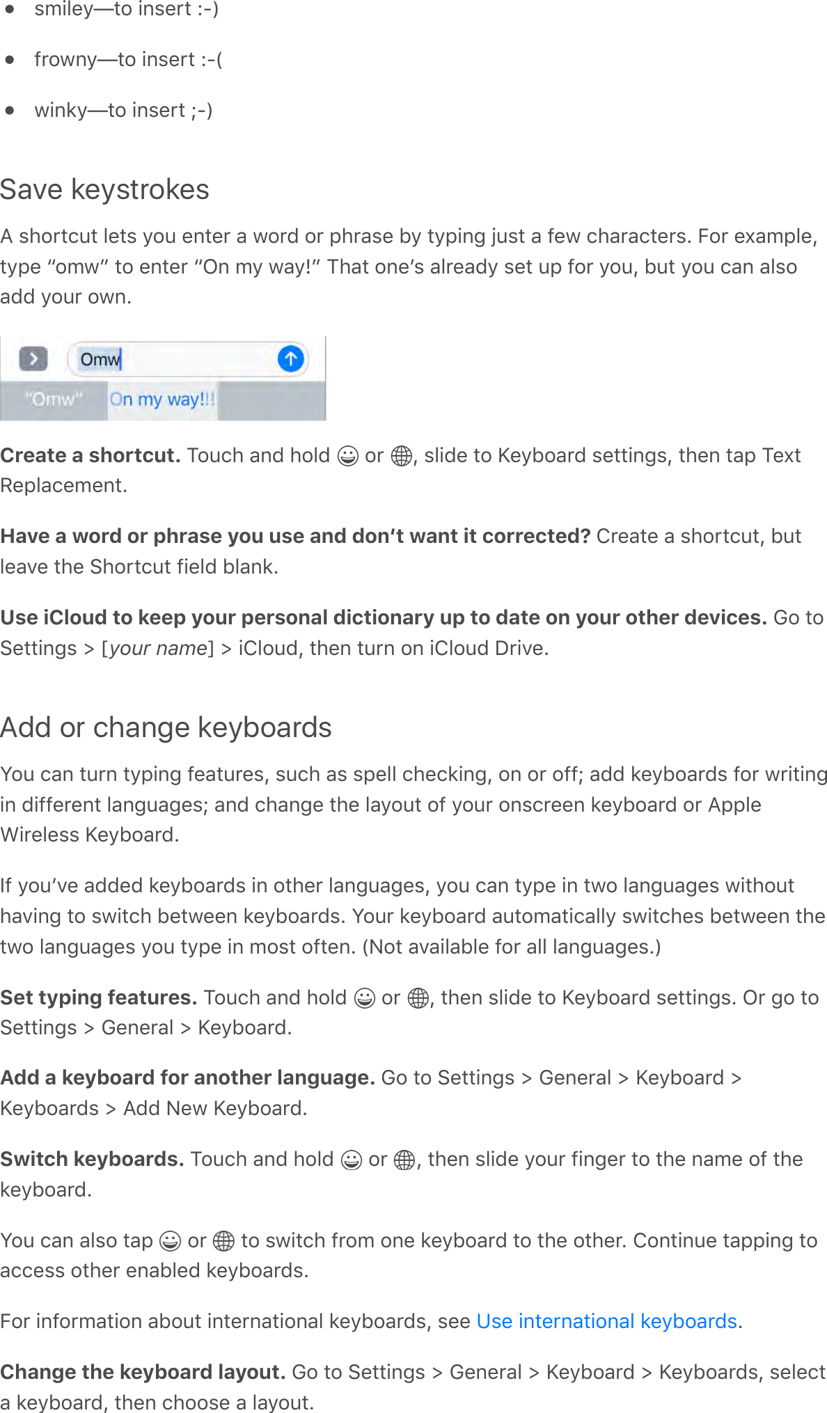 ,9!.&amp;&gt;g*$&apos;!%,&amp;0*&apos;R8]70$3%&gt;g*$&apos;!%,&amp;0*&apos;R8\3!%2&gt;g*$&apos;!%,&amp;0*&apos;h8]Save keystrokesB&apos;,#$0*/6*&apos;.&amp;*,&apos;&gt;$6&apos;&amp;%*&amp;0&apos;-&apos;3$0C&apos;$0&apos;;#0-,&amp;&apos;F&gt;&apos;*&gt;;!%4&apos;_6,*&apos;-&apos;7&amp;3&apos;/#-0-/*&amp;0,G&apos;5$0&apos;&amp;^-9;.&amp;Q*&gt;;&amp;&apos;b$93c&apos;*$&apos;&amp;%*&amp;0&apos;bN%&apos;9&gt;&apos;3-&gt;=c&apos;?#-*&apos;$%&amp;+,&apos;-.0&amp;-C&gt;&apos;,&amp;*&apos;6;&apos;7$0&apos;&gt;$6Q&apos;F6*&apos;&gt;$6&apos;/-%&apos;-.,$-CC&apos;&gt;$60&apos;$3%GCreate a shortcut. ?$6/#&apos;-%C&apos;#$.C&apos; &apos;$0&apos; Q&apos;,.!C&amp;&apos;*$&apos;i&amp;&gt;F$-0C&apos;,&amp;**!%4,Q&apos;*#&amp;%&apos;*-;&apos;?&amp;^*I&amp;;.-/&amp;9&amp;%*GHave a word or phrase you use and donʼt want it corrected? T0&amp;-*&amp;&apos;-&apos;,#$0*/6*Q&apos;F6*.&amp;-A&amp;&apos;*#&amp;&apos;:#$0*/6*&apos;7!&amp;.C&apos;F.-%2GUse iCloud to keep your personal dictionary up to date on your other devices. M$&apos;*$:&amp;**!%4,&apos;e&apos;myour namen&apos;e&apos;!T.$6CQ&apos;*#&amp;%&apos;*60%&apos;$%&apos;!T.$6C&apos;&lt;0!A&amp;GAdd or change keyboardsS$6&apos;/-%&apos;*60%&apos;*&gt;;!%4&apos;7&amp;-*60&amp;,Q&apos;,6/#&apos;-,&apos;,;&amp;..&apos;/#&amp;/2!%4Q&apos;$%&apos;$0&apos;$77h&apos;-CC&apos;2&amp;&gt;F$-0C,&apos;7$0&apos;30!*!%4!%&apos;C!77&amp;0&amp;%*&apos;.-%46-4&amp;,h&apos;-%C&apos;/#-%4&amp;&apos;*#&amp;&apos;.-&gt;$6*&apos;$7&apos;&gt;$60&apos;$%,/0&amp;&amp;%&apos;2&amp;&gt;F$-0C&apos;$0&apos;B;;.&amp;L!0&amp;.&amp;,,&apos;i&amp;&gt;F$-0CG)7&apos;&gt;$6+A&amp;&apos;-CC&amp;C&apos;2&amp;&gt;F$-0C,&apos;!%&apos;$*#&amp;0&apos;.-%46-4&amp;,Q&apos;&gt;$6&apos;/-%&apos;*&gt;;&amp;&apos;!%&apos;*3$&apos;.-%46-4&amp;,&apos;3!*#$6*#-A!%4&apos;*$&apos;,3!*/#&apos;F&amp;*3&amp;&amp;%&apos;2&amp;&gt;F$-0C,G&apos;S$60&apos;2&amp;&gt;F$-0C&apos;-6*$9-*!/-..&gt;&apos;,3!*/#&amp;,&apos;F&amp;*3&amp;&amp;%&apos;*#&amp;*3$&apos;.-%46-4&amp;,&apos;&gt;$6&apos;*&gt;;&amp;&apos;!%&apos;9$,*&apos;$7*&amp;%G&apos;\E$*&apos;-A-!.-F.&amp;&apos;7$0&apos;-..&apos;.-%46-4&amp;,G]Set typing features. ?$6/#&apos;-%C&apos;#$.C&apos; &apos;$0&apos; Q&apos;*#&amp;%&apos;,.!C&amp;&apos;*$&apos;i&amp;&gt;F$-0C&apos;,&amp;**!%4,G&apos;N0&apos;4$&apos;*$:&amp;**!%4,&apos;e&apos;M&amp;%&amp;0-.&apos;e&apos;i&amp;&gt;F$-0CGAdd a keyboard for another language. M$&apos;*$&apos;:&amp;**!%4,&apos;e&apos;M&amp;%&amp;0-.&apos;e&apos;i&amp;&gt;F$-0C&apos;ei&amp;&gt;F$-0C,&apos;e&apos;BCC&apos;E&amp;3&apos;i&amp;&gt;F$-0CGSwitch keyboards. ?$6/#&apos;-%C&apos;#$.C&apos; &apos;$0&apos; Q&apos;*#&amp;%&apos;,.!C&amp;&apos;&gt;$60&apos;7!%4&amp;0&apos;*$&apos;*#&amp;&apos;%-9&amp;&apos;$7&apos;*#&amp;2&amp;&gt;F$-0CGS$6&apos;/-%&apos;-.,$&apos;*-;&apos; &apos;$0&apos; &apos;*$&apos;,3!*/#&apos;70$9&apos;$%&amp;&apos;2&amp;&gt;F$-0C&apos;*$&apos;*#&amp;&apos;$*#&amp;0G&apos;T$%*!%6&amp;&apos;*-;;!%4&apos;*$-//&amp;,,&apos;$*#&amp;0&apos;&amp;%-F.&amp;C&apos;2&amp;&gt;F$-0C,G5$0&apos;!%7$09-*!$%&apos;-F$6*&apos;!%*&amp;0%-*!$%-.&apos;2&amp;&gt;F$-0C,Q&apos;,&amp;&amp;&apos; GChange the keyboard layout. M$&apos;*$&apos;:&amp;**!%4,&apos;e&apos;M&amp;%&amp;0-.&apos;e&apos;i&amp;&gt;F$-0C&apos;e&apos;i&amp;&gt;F$-0C,Q&apos;,&amp;.&amp;/*-&apos;2&amp;&gt;F$-0CQ&apos;*#&amp;%&apos;/#$$,&amp;&apos;-&apos;.-&gt;$6*G1,&amp;&apos;!%*&amp;0%-*!$%-.&apos;2&amp;&gt;F$-0C,