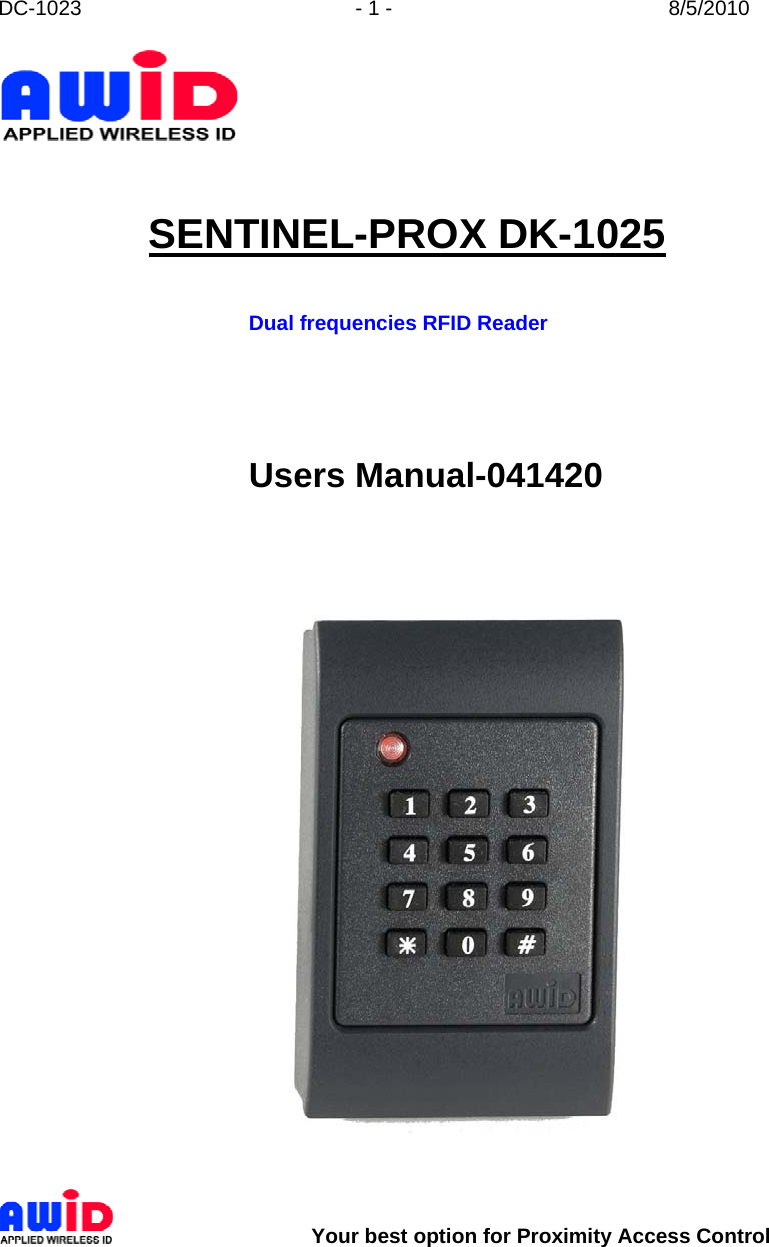 DC-1023  - 1 -  8/5/2010        Your best option for Proximity Access Control    SENTINEL-PROX DK-1025           Dual frequencies RFID Reader      Users Manual-041420      