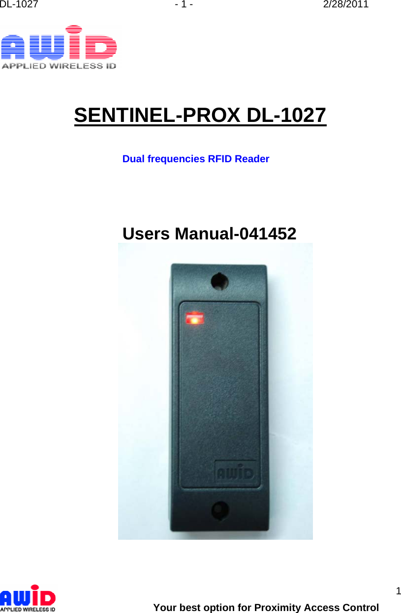 DL-1027  - 1 -  2/28/2011        Your best option for Proximity Access Control 1    SENTINEL-PROX DL-1027           Dual frequencies RFID Reader      Users Manual-041452    