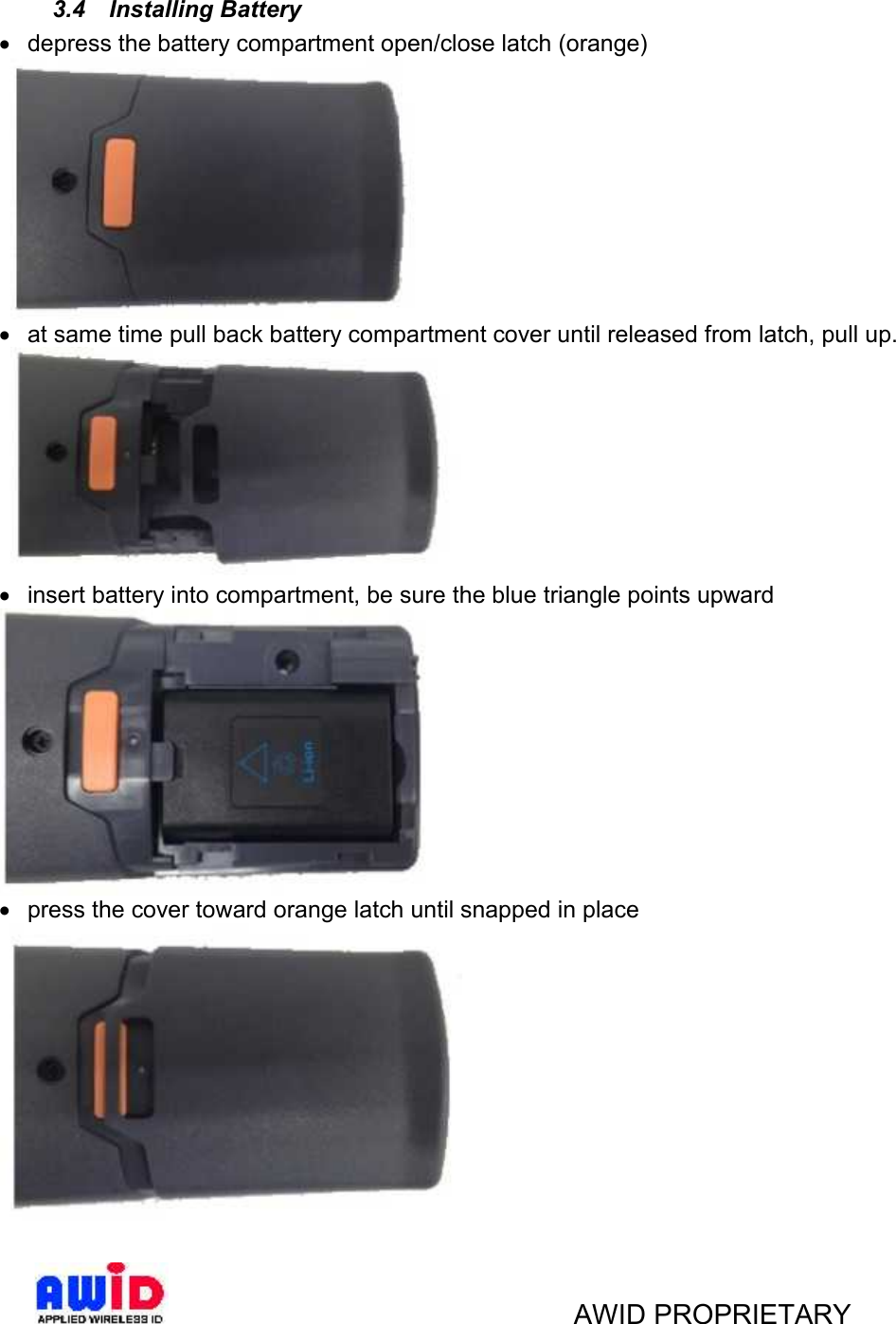 AWID PROPRIETARY3.4 Installing Batterydepress the battery compartment open/close latch (orange)at same time pull back battery compartment cover until released from latch, pull up.insert battery into compartment, be sure the blue triangle points upwardpress the cover toward orange latch until snapped in place