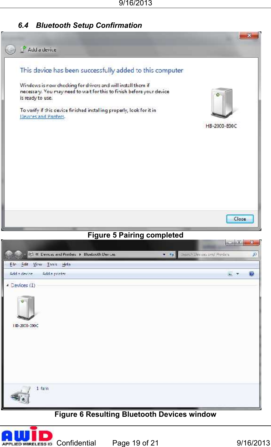 9/16/2013 Confidential Page 19 of 21 9/16/20136.4 Bluetooth Setup ConfirmationFigure 5 Pairing completedFigure 6 Resulting Bluetooth Devices window