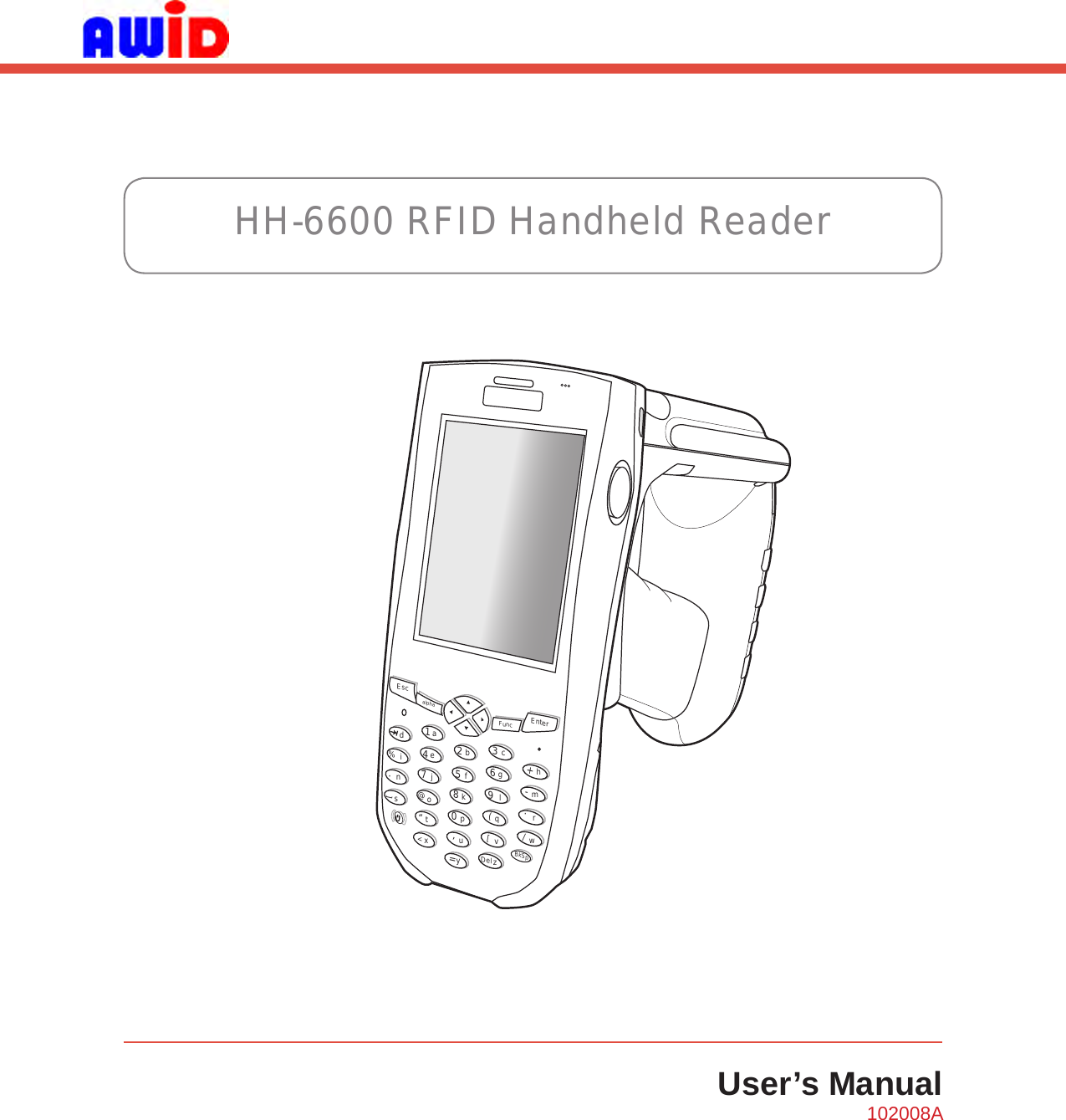 User’s ManualHH-6600 RFID Handheld ReaderEscalphaFunc EnterabcdefghmrqijnokpDeltxyzBkSpuvwls1234567890@%“&lt;,/..-+=([[102008A