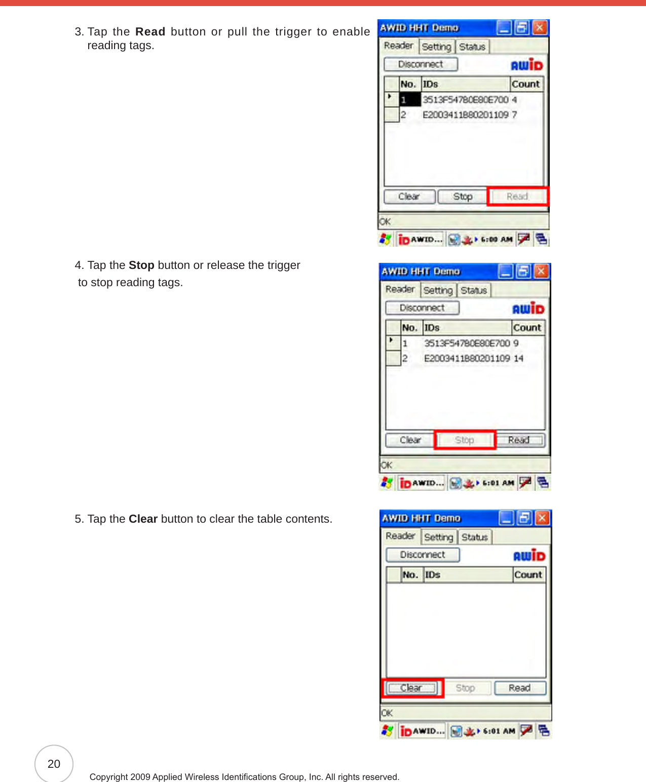 20Copyright 2009 Applied Wireless Identications Group, Inc. All rights reserved.3.  Tap  the  Read button or pull the trigger to enable reading tags.4.  Tap the Stop button or release the trigger to stop reading tags.5.  Tap the Clear button to clear the table contents.