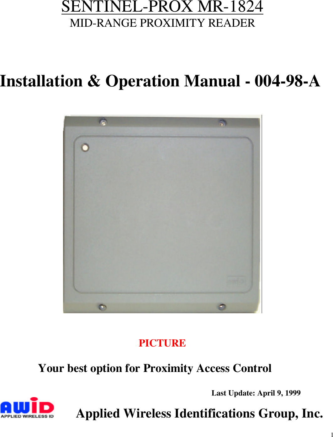 1SENTINEL-PROX MR-1824MID-RANGE PROXIMITY READERInstallation &amp; Operation Manual - 004-98-APICTUREYour best option for Proximity Access ControlLast Update: April 9, 1999            Applied Wireless Identifications Group, Inc.