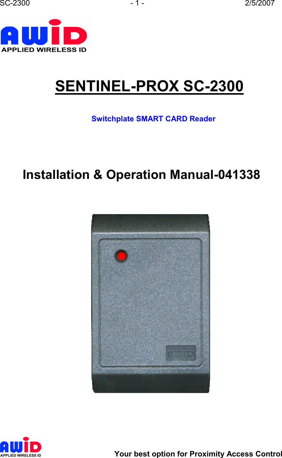 SC-2300  - 1 -  2/5/2007        Your best option for Proximity Access Control    SENTINEL-PROX SC-2300           Switchplate SMART CARD Reader      Installation &amp; Operation Manual-041338      