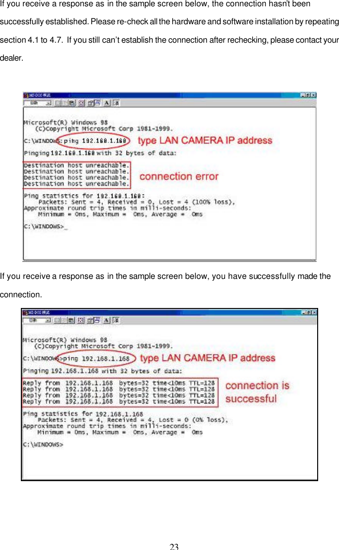  23 If you receive a response as in the sample screen below, the connection hasn&rsquo;t been successfully established. Please re-check all the hardware and software installation by repeating section 4.1 to 4.7.  If you still can&rsquo;t establish the connection after rechecking, please contact your dealer.   If you receive a response as in the sample screen below, you have successfully made the connection.   