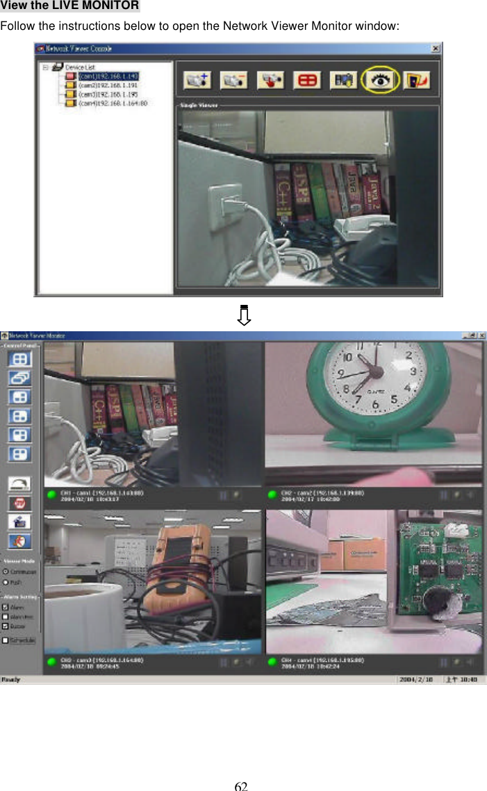  62 View the LIVE MONITOR  Follow the instructions below to open the Network Viewer Monitor window:     
