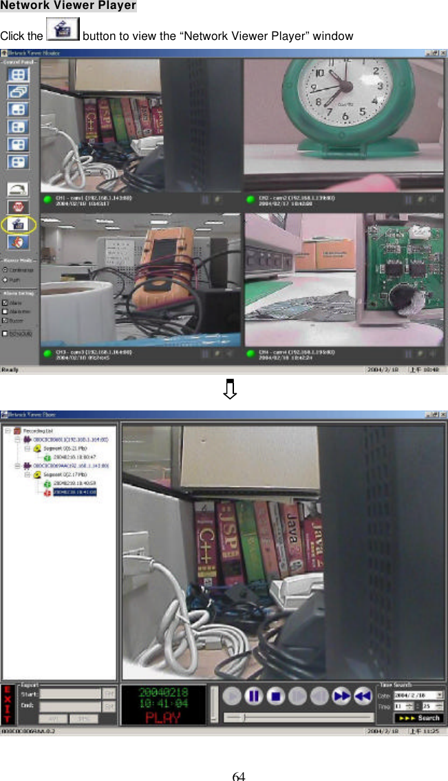  64 Network Viewer Player Click the   button to view the &ldquo;Network Viewer Player&rdquo; window      